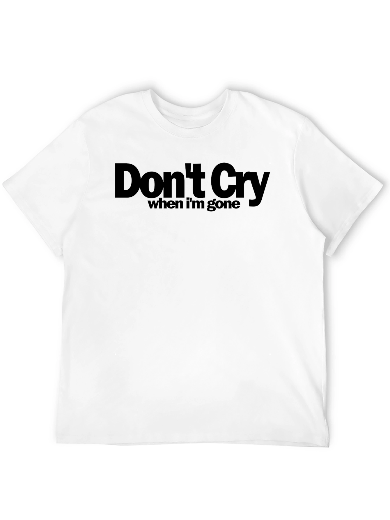 Dont Cry When Im Gone Graphic Tee