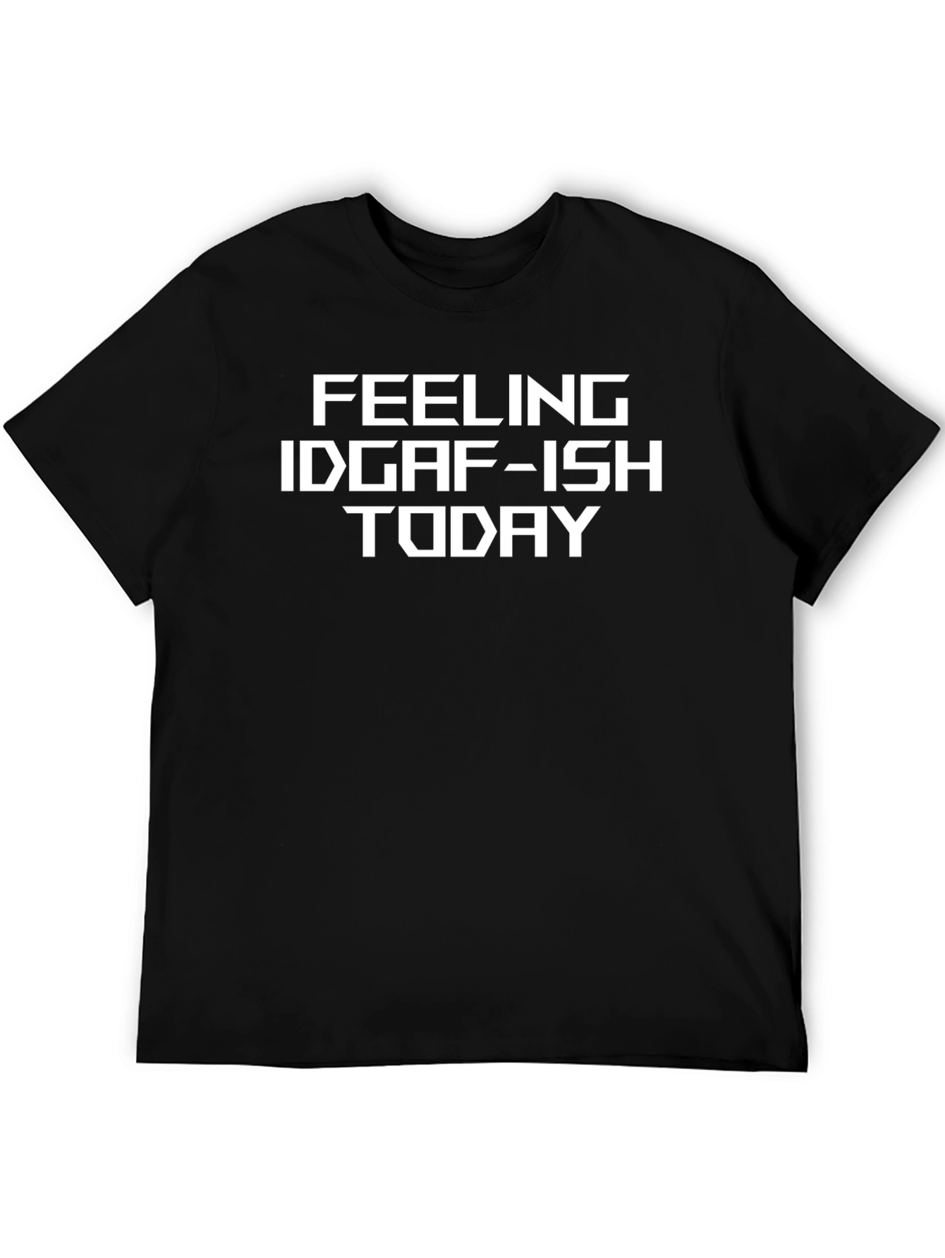 Feeling IDGAF-ish Today Black T-Shirt