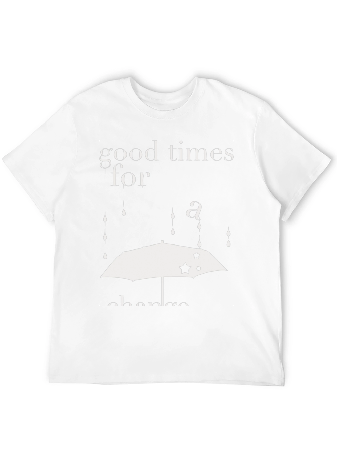 Good Times For A Chance T-Shirt