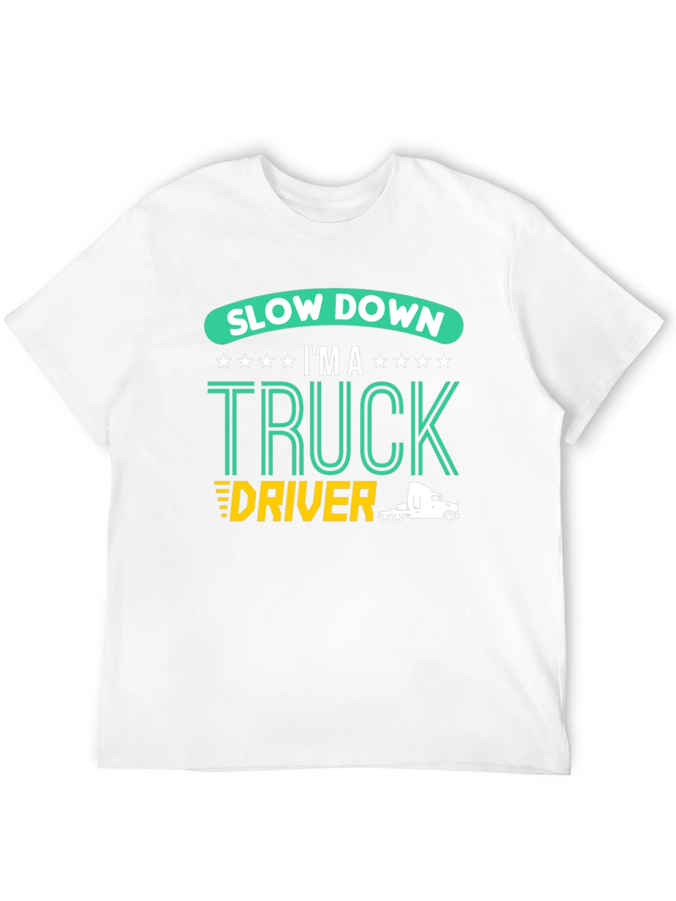 Slow Down Im A Truck Driver Black T-Shirt