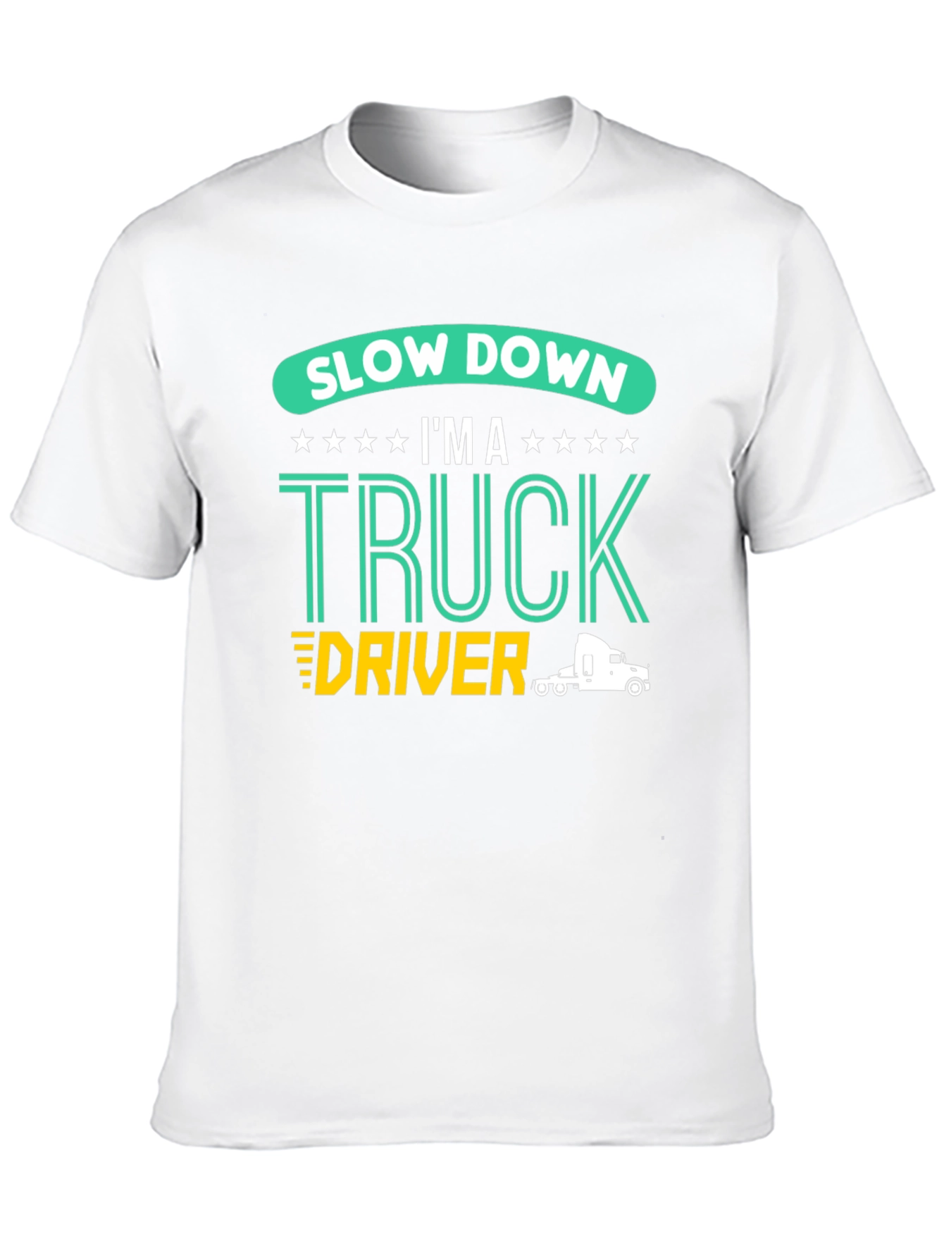 Slow Down Im A Truck Driver Black T-Shirt