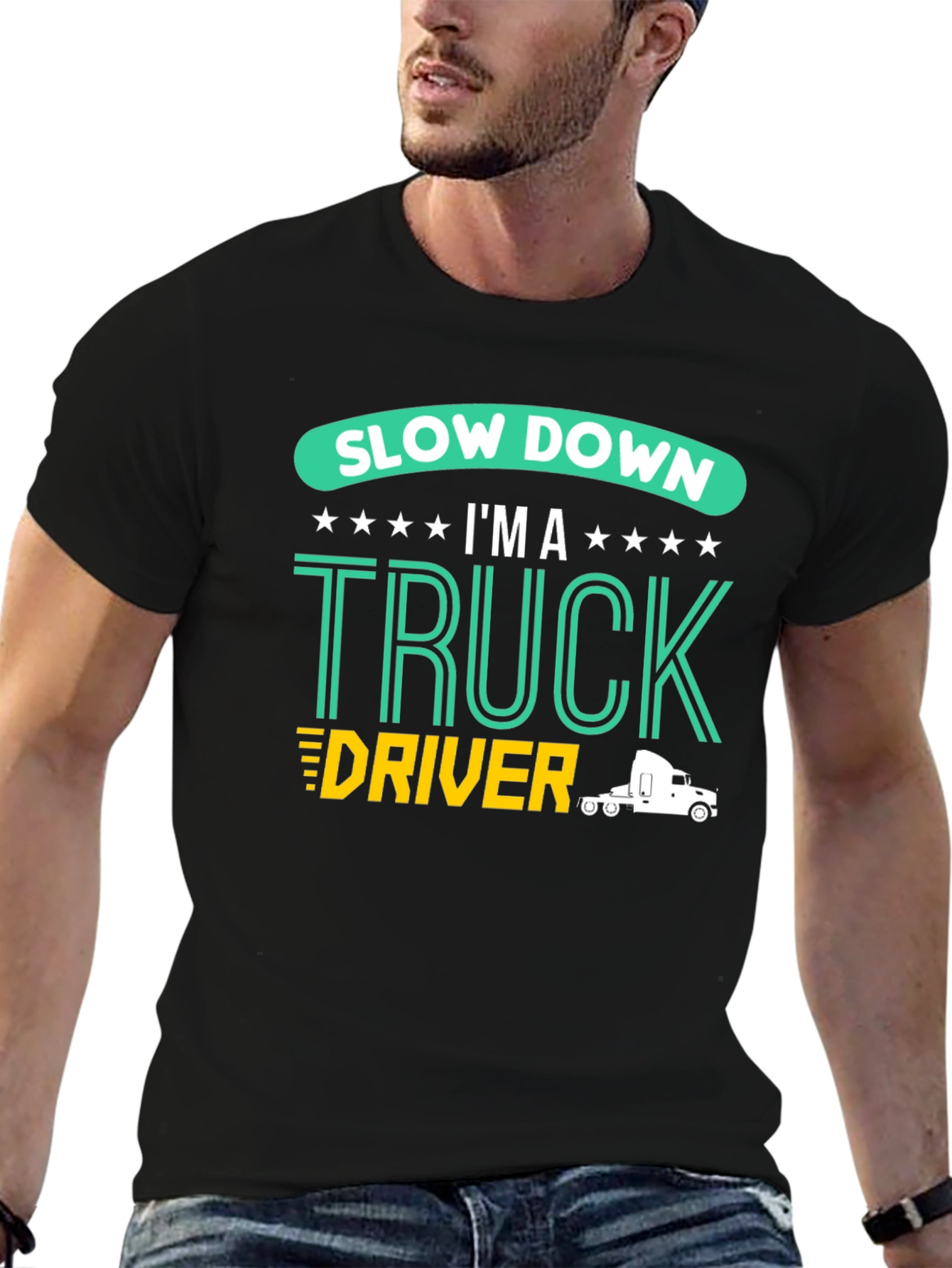 Slow Down Im A Truck Driver Black T-Shirt