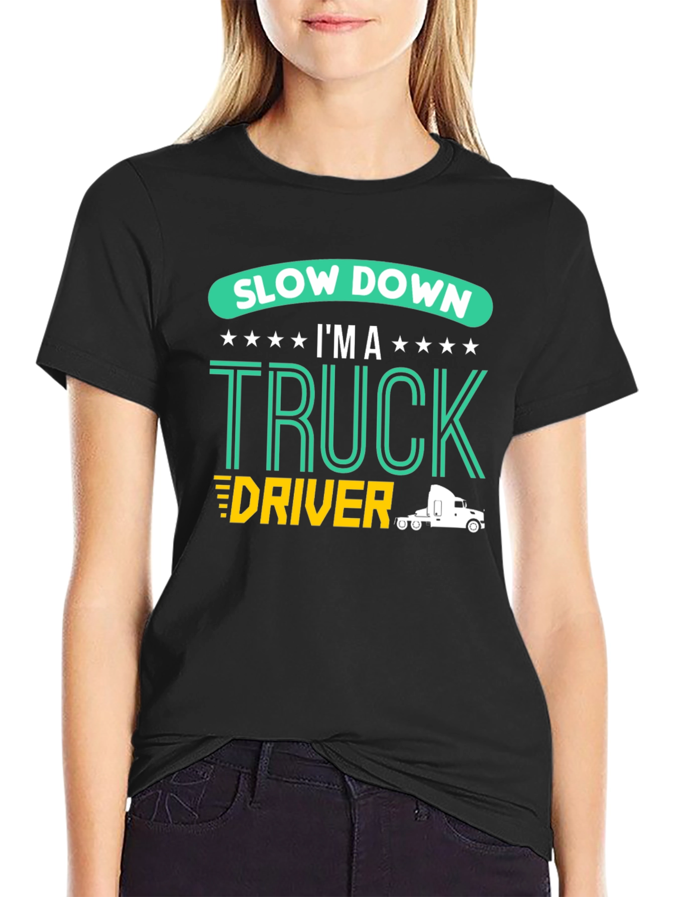 Slow Down Im A Truck Driver Black T-Shirt