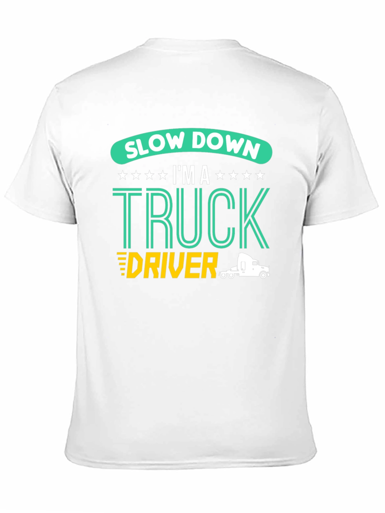 Slow Down Im A Truck Driver Black T-Shirt