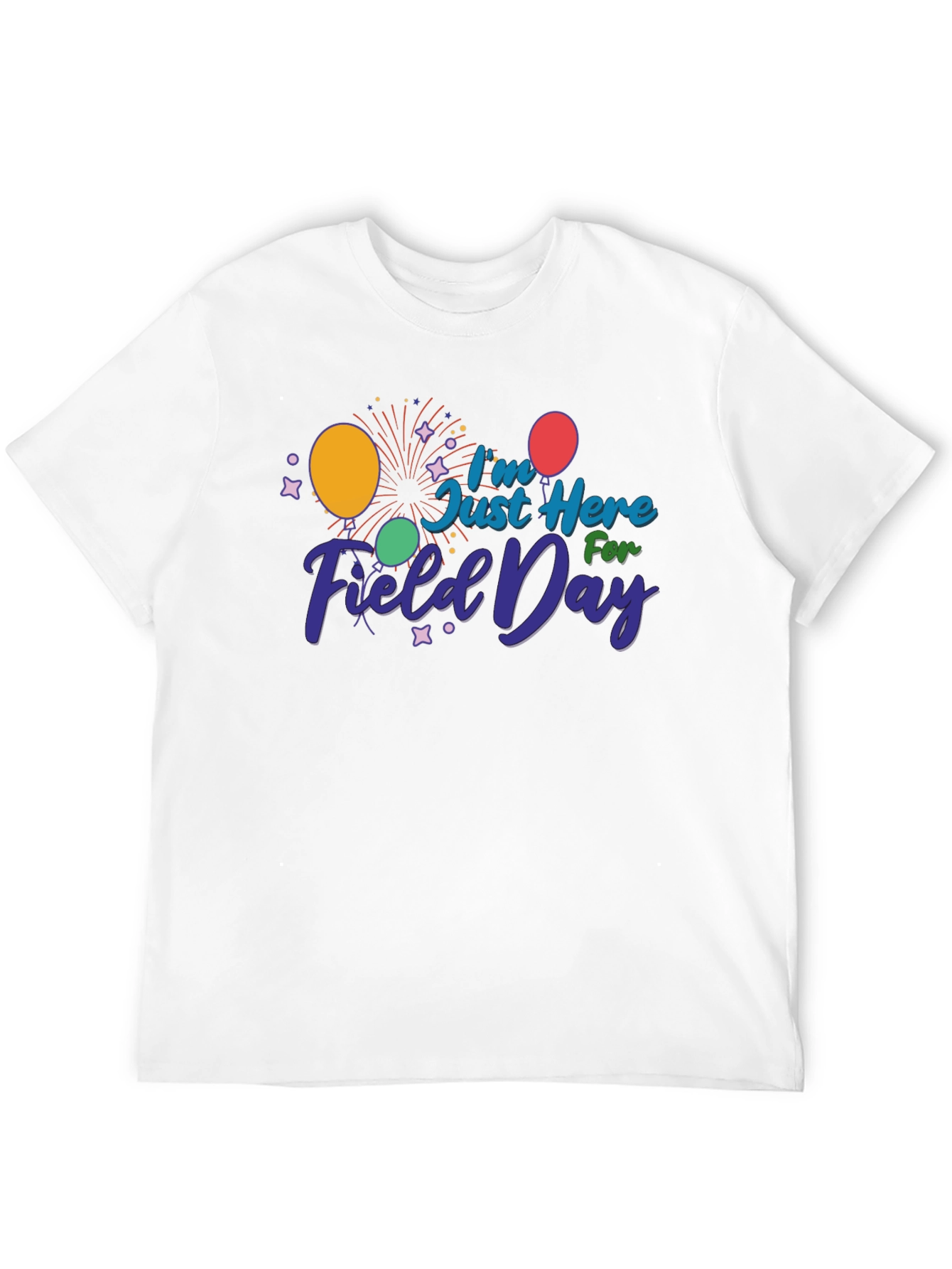 Field Day T-Shirt - Just Here For Fun!