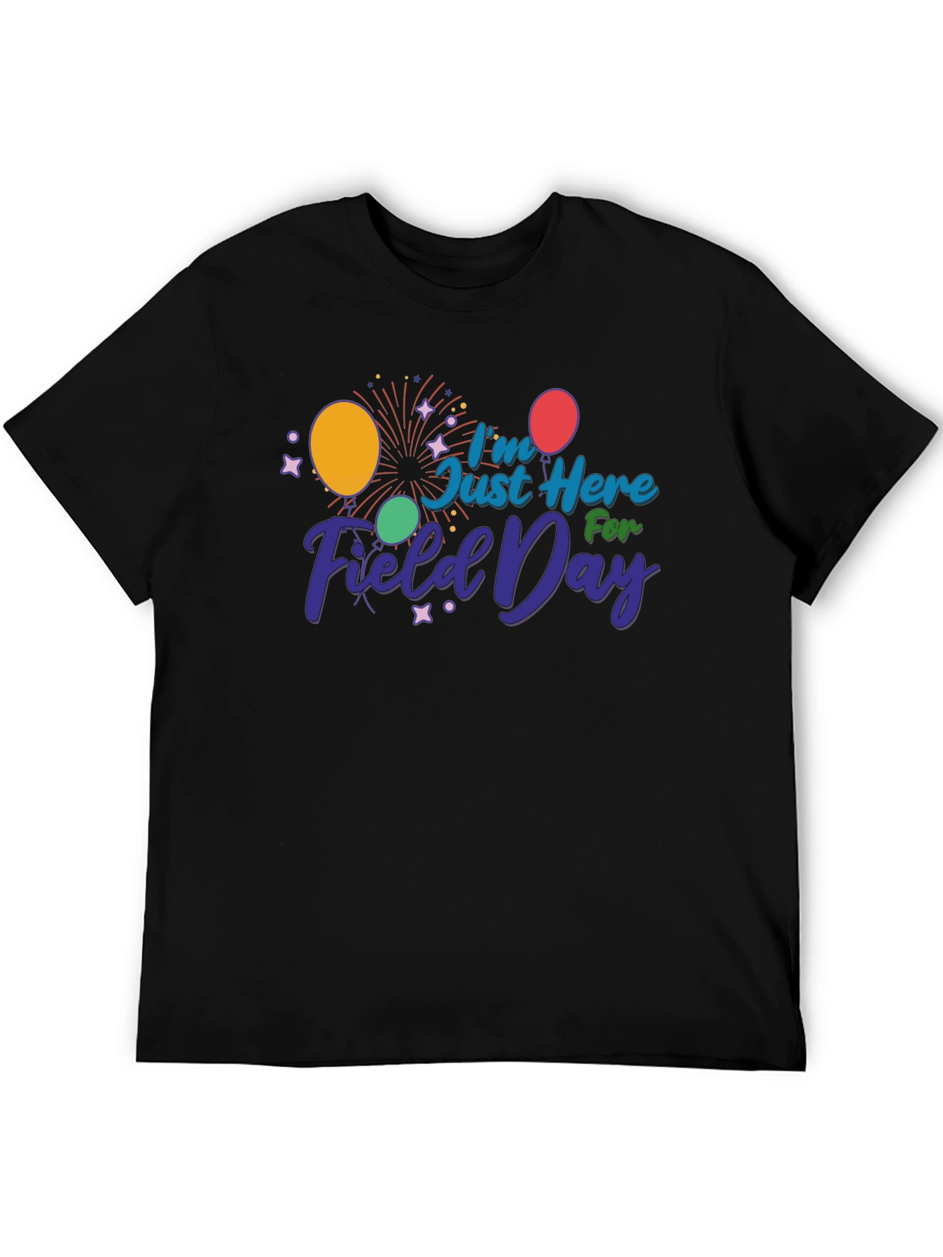Field Day T-Shirt - Just Here For Fun!