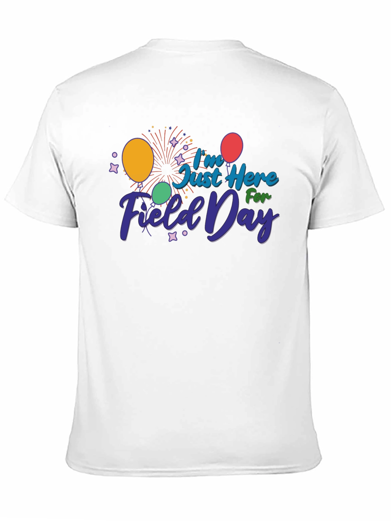 Field Day T-Shirt - Just Here For Fun!