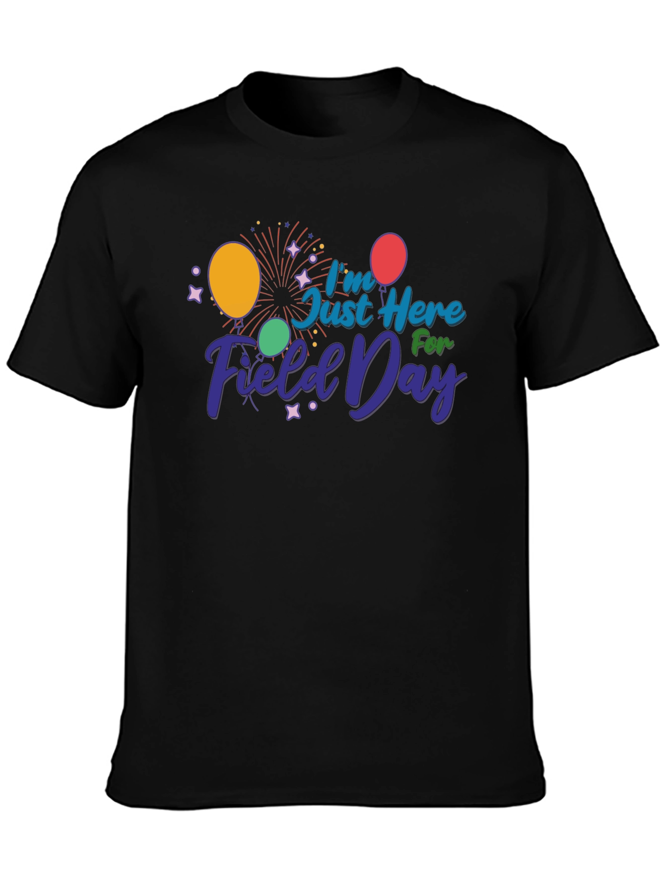 Field Day T-Shirt - Just Here For Fun!
