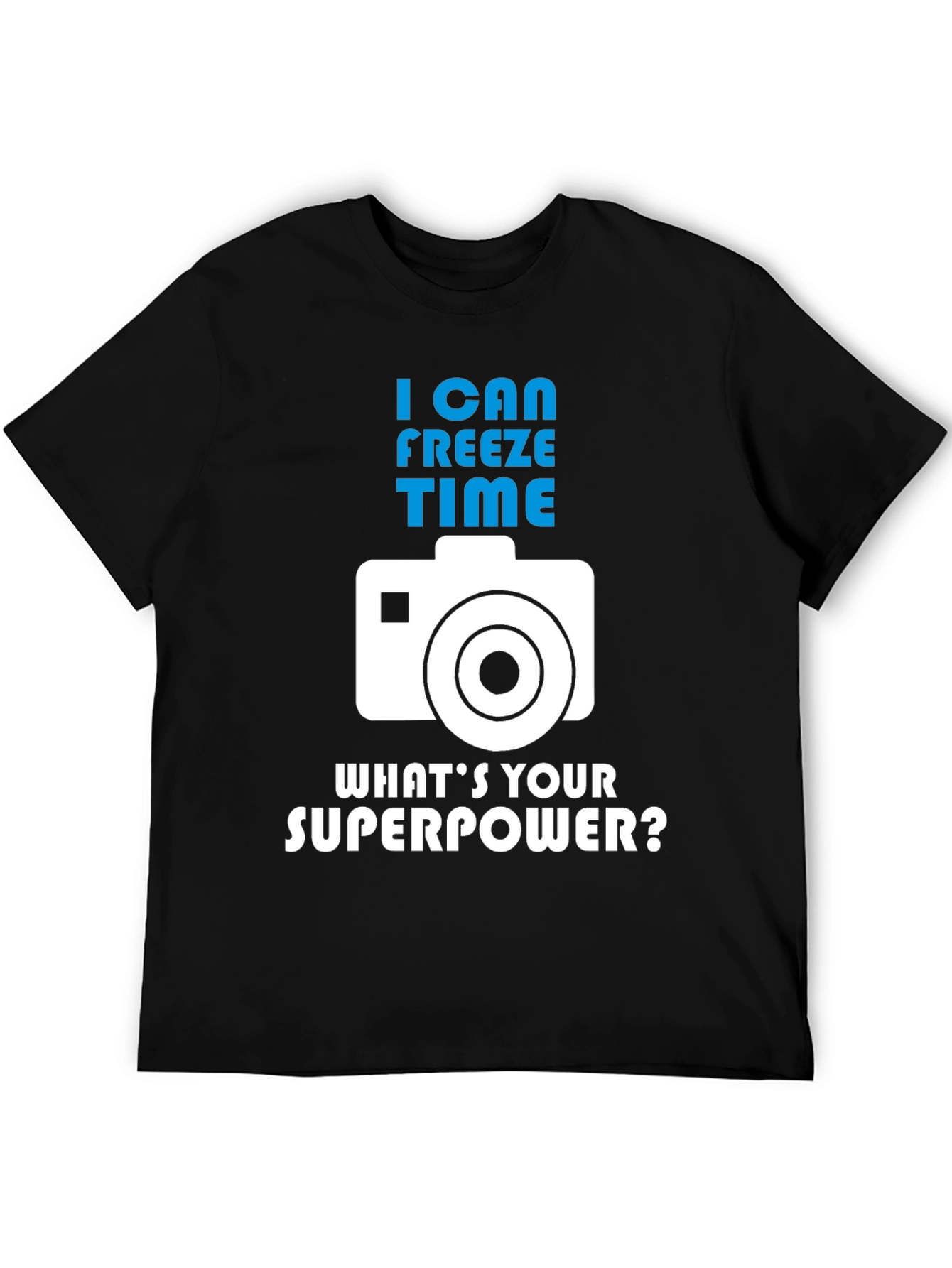 I Can Freeze Time - Photographer Graphic Tee
