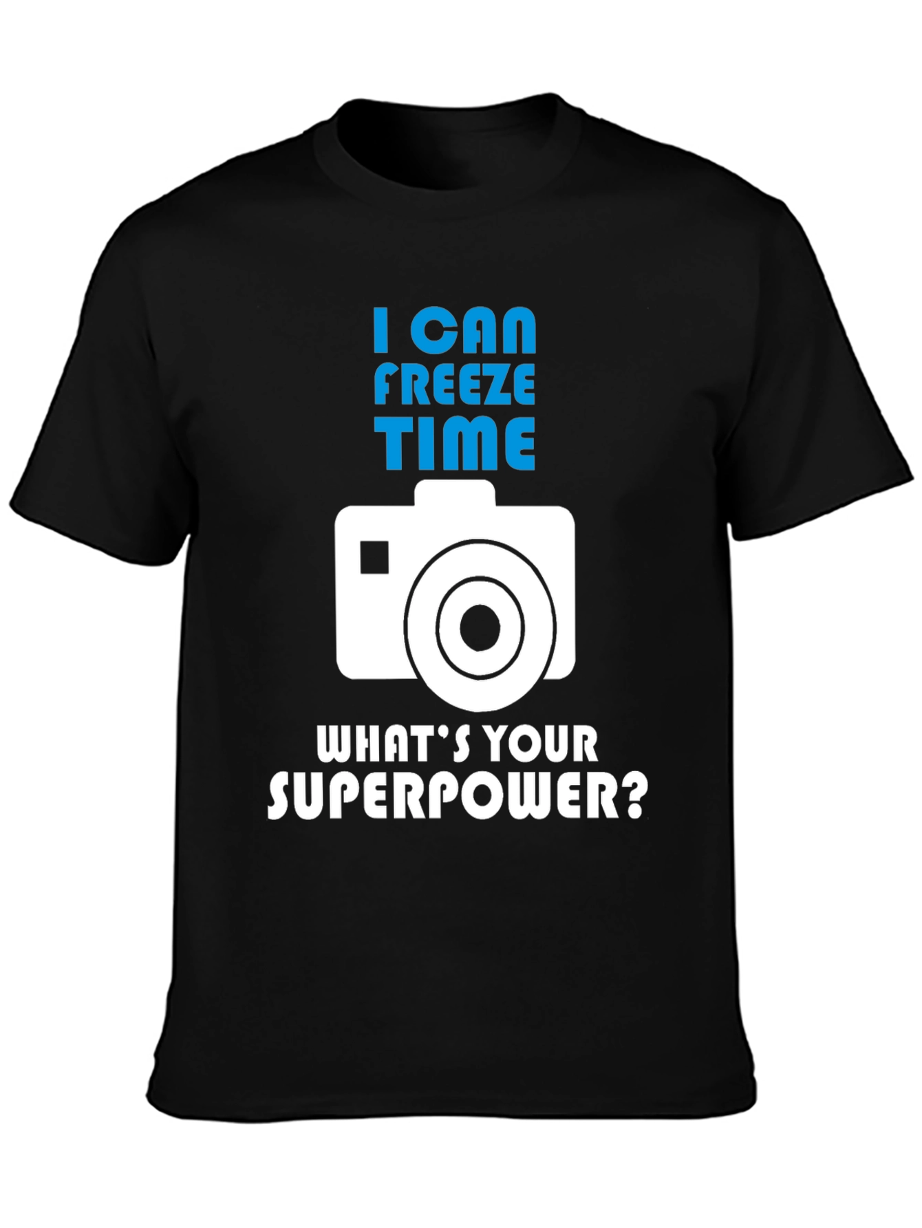 I Can Freeze Time - Photographer Graphic Tee