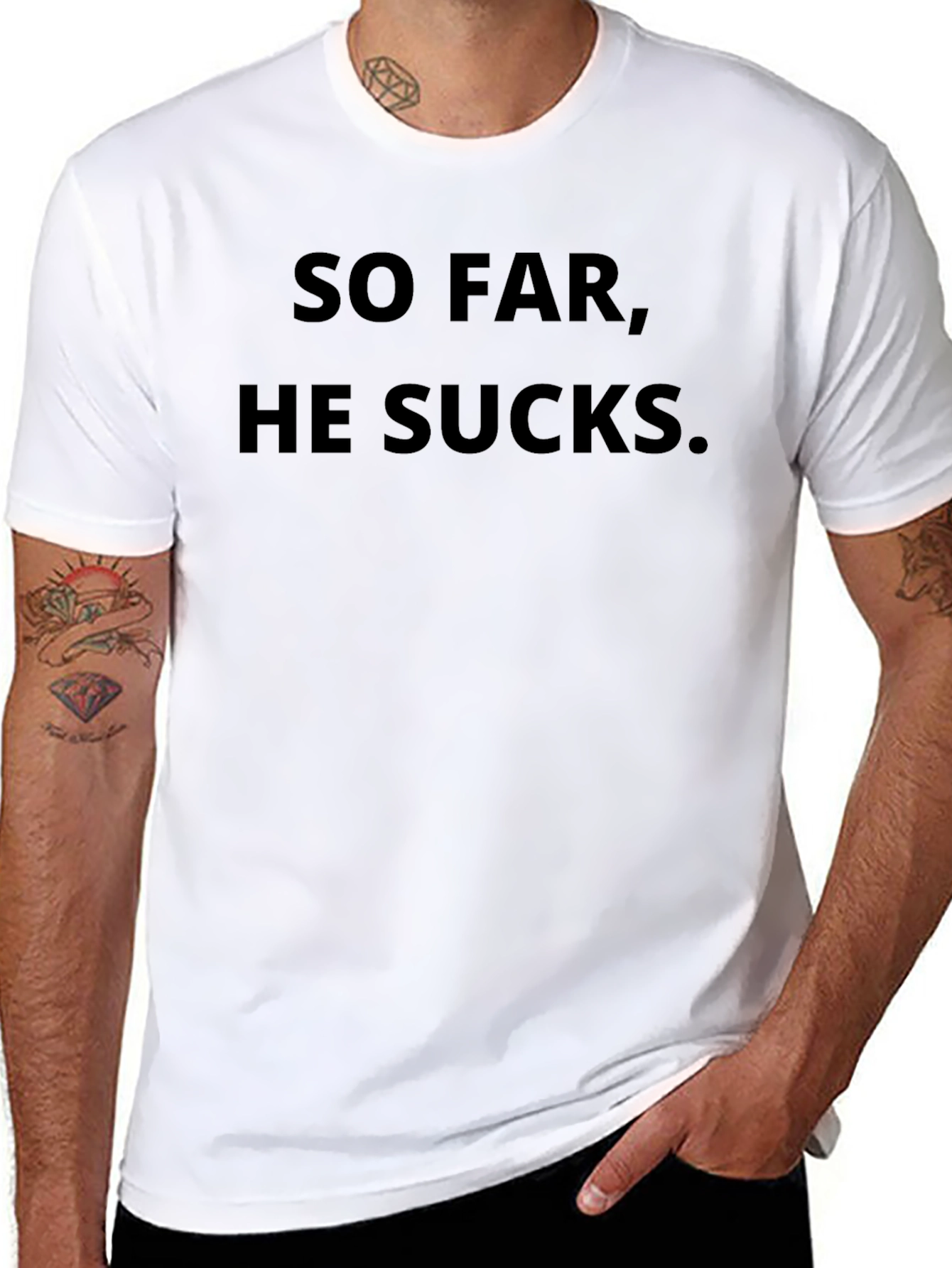 So Far He Sucks T-Shirt - Funny Slogan Tee