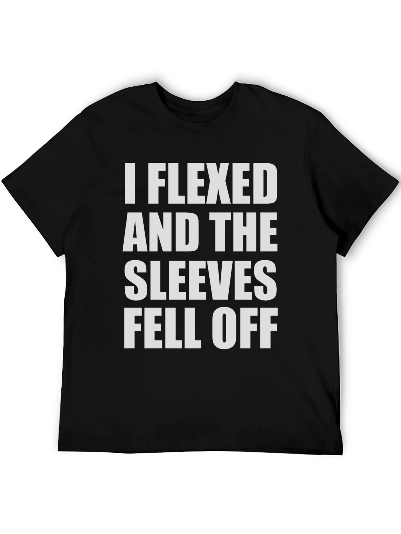 Flexed Sleeves Fell Off Funny Mens T-Shirt