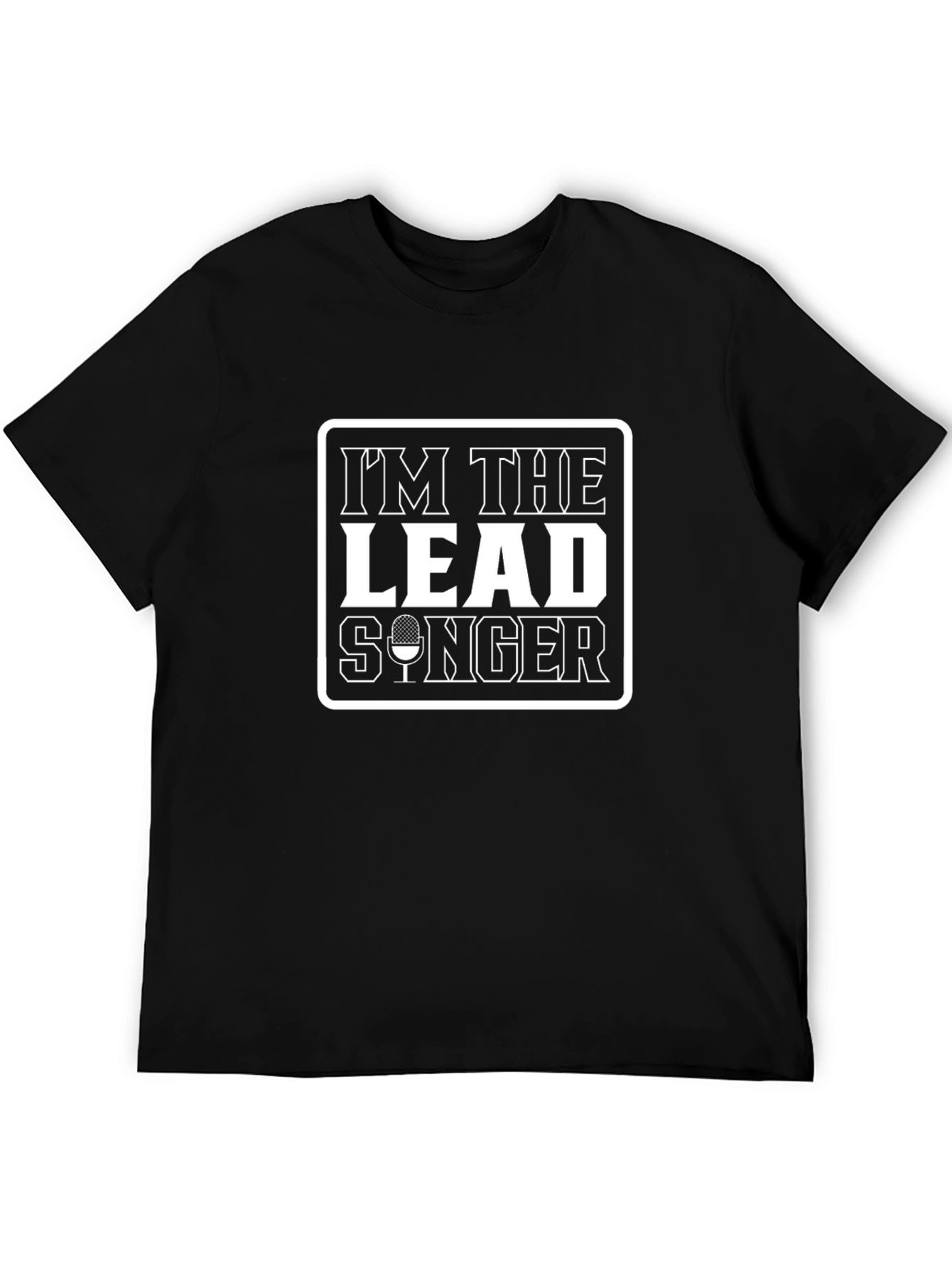 Im the Lead Singer Black T-Shirt