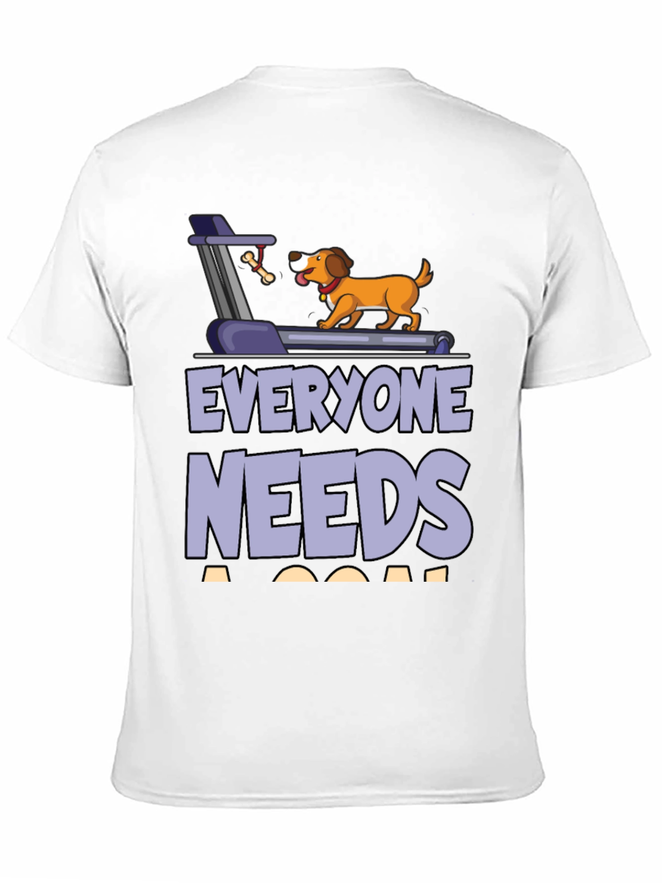 Everyone Needs a Goal Dog Treadmill T-Shirt