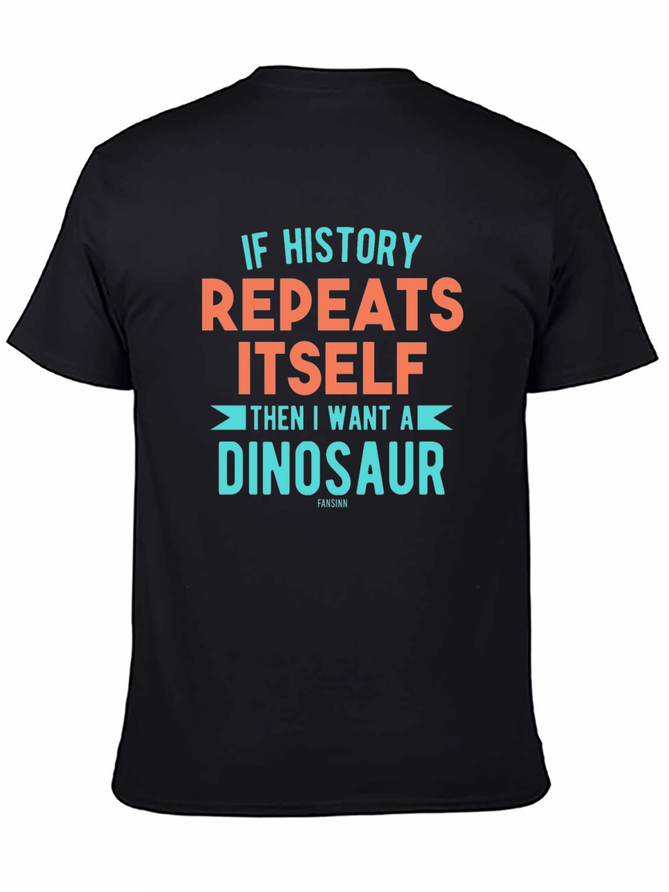 If History Repeats Dinosaur T-Shirt
