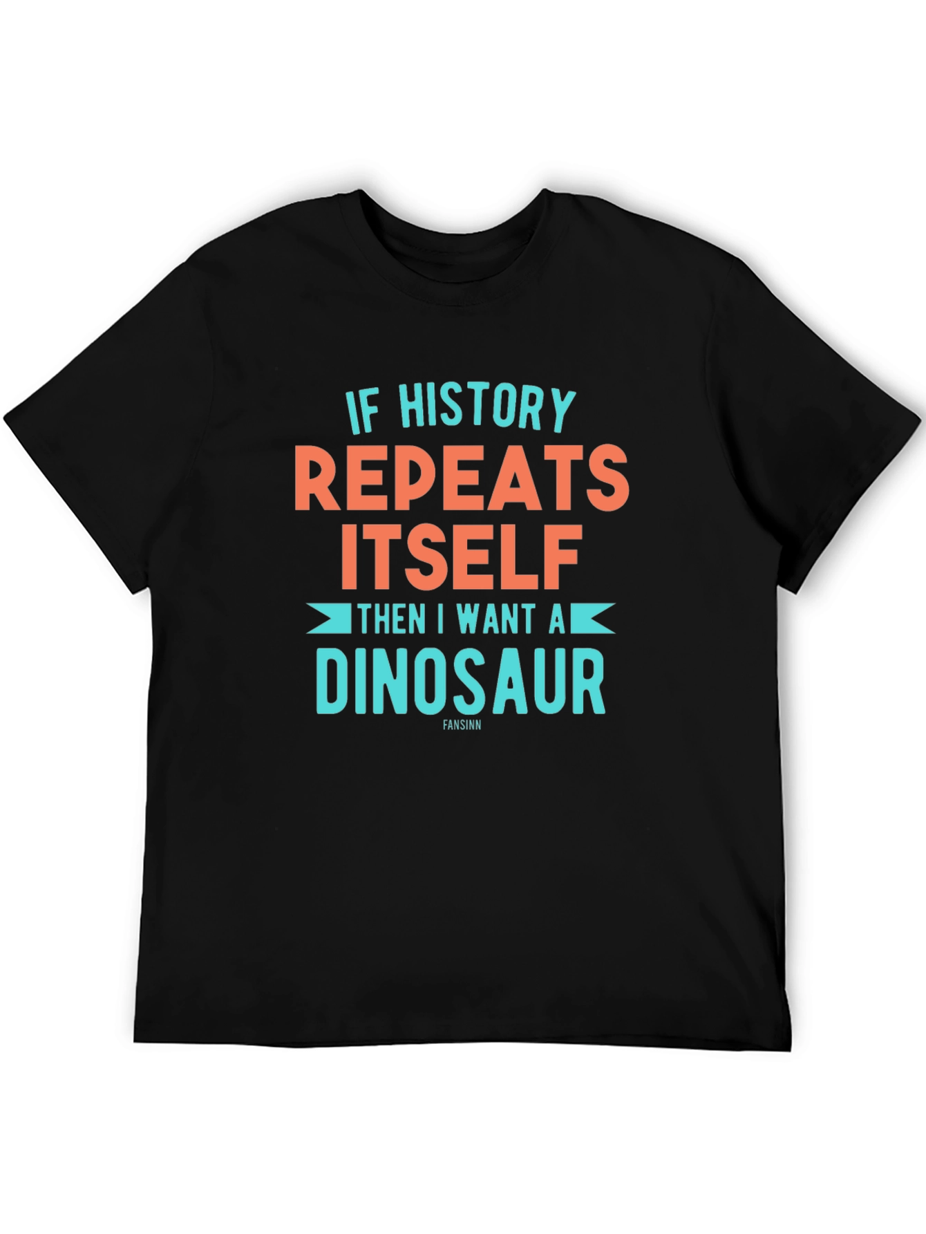 If History Repeats Dinosaur T-Shirt