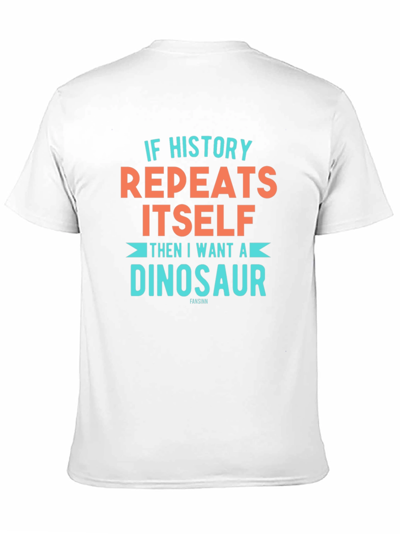 If History Repeats Dinosaur T-Shirt