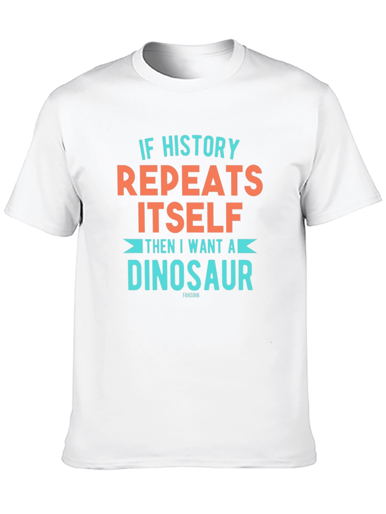 If History Repeats Dinosaur T-Shirt