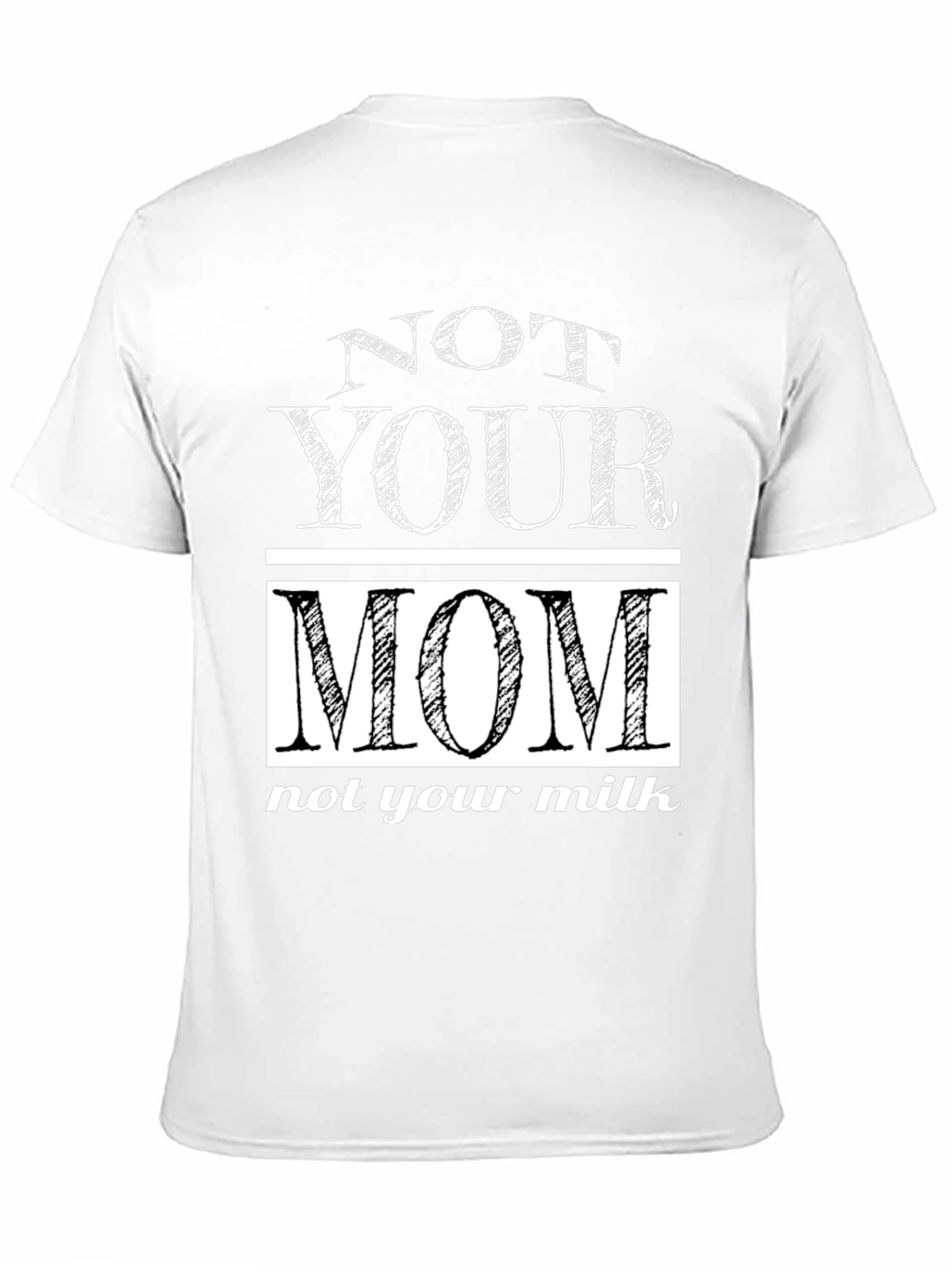 Not Your Mom T-Shirt