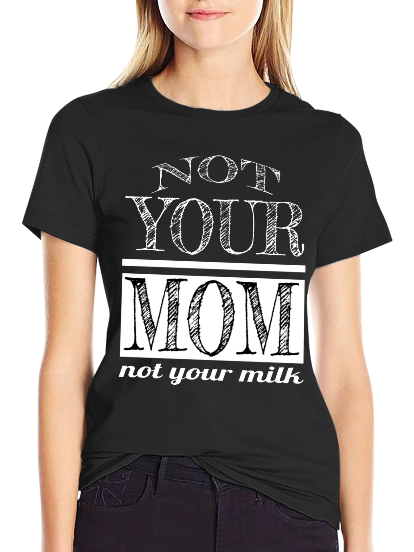Not Your Mom T-Shirt
