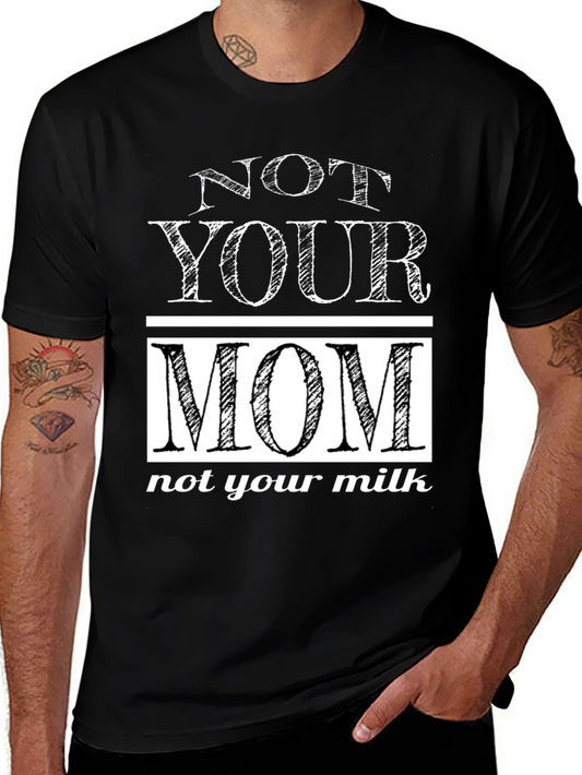 Not Your Mom T-Shirt