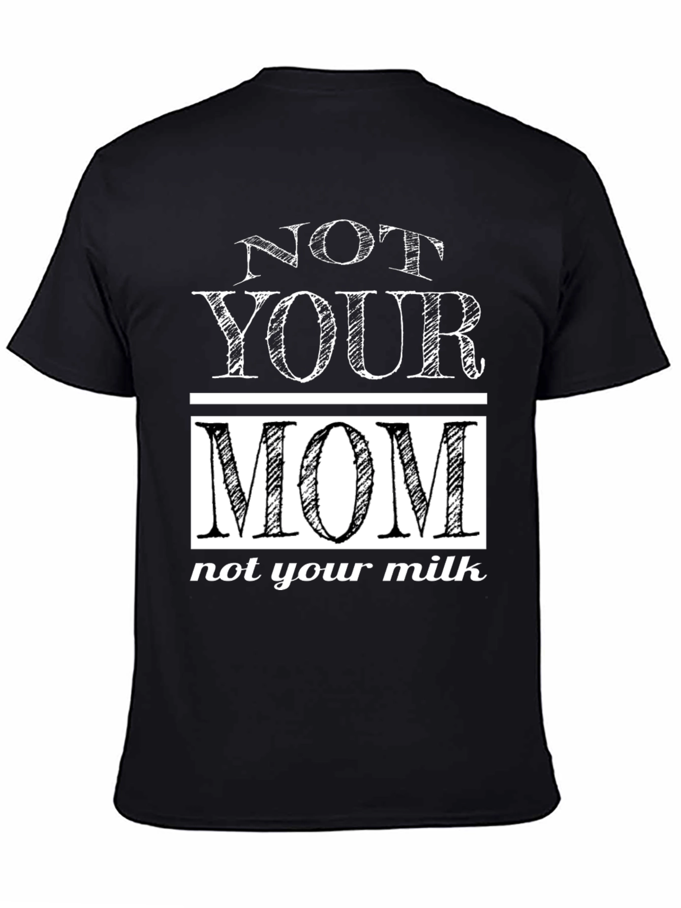 Not Your Mom T-Shirt
