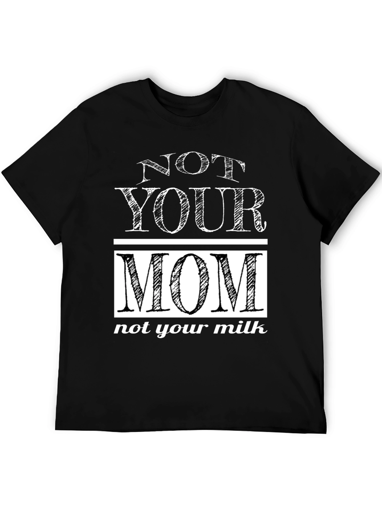 Not Your Mom T-Shirt