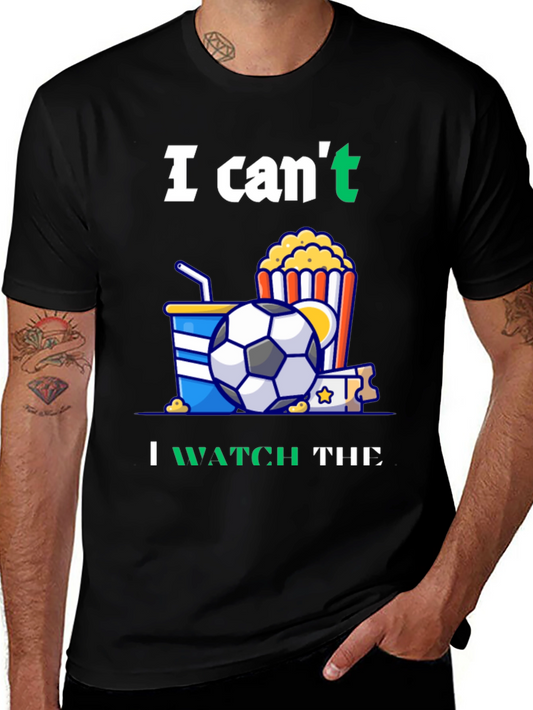 Funny Soccer T-Shirt: Cant Watch Movie - Gotta See Football!