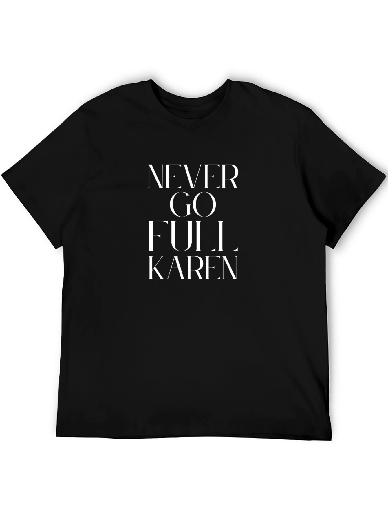 Never Go Full Karen T-Shirt