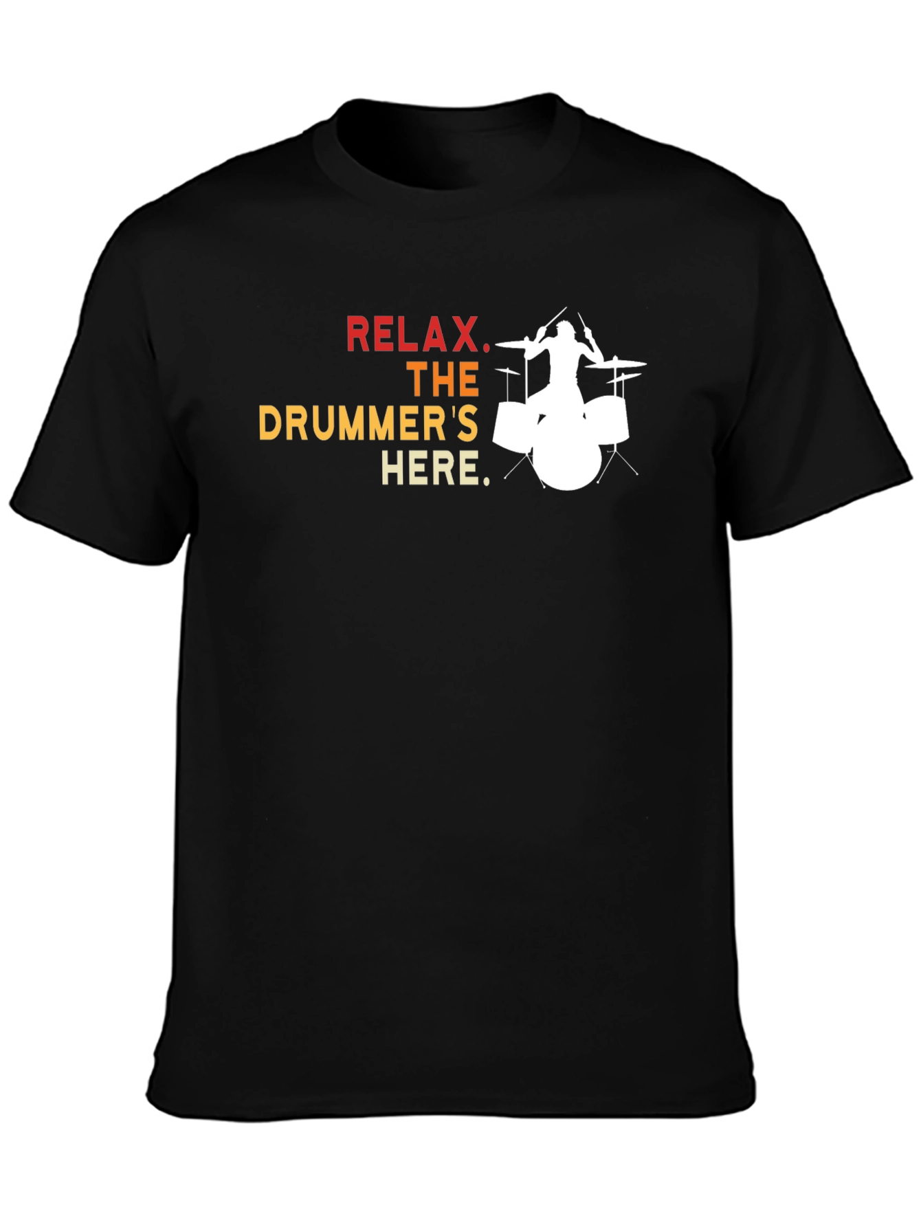Relax The Drummers Here - Graphic T-Shirt