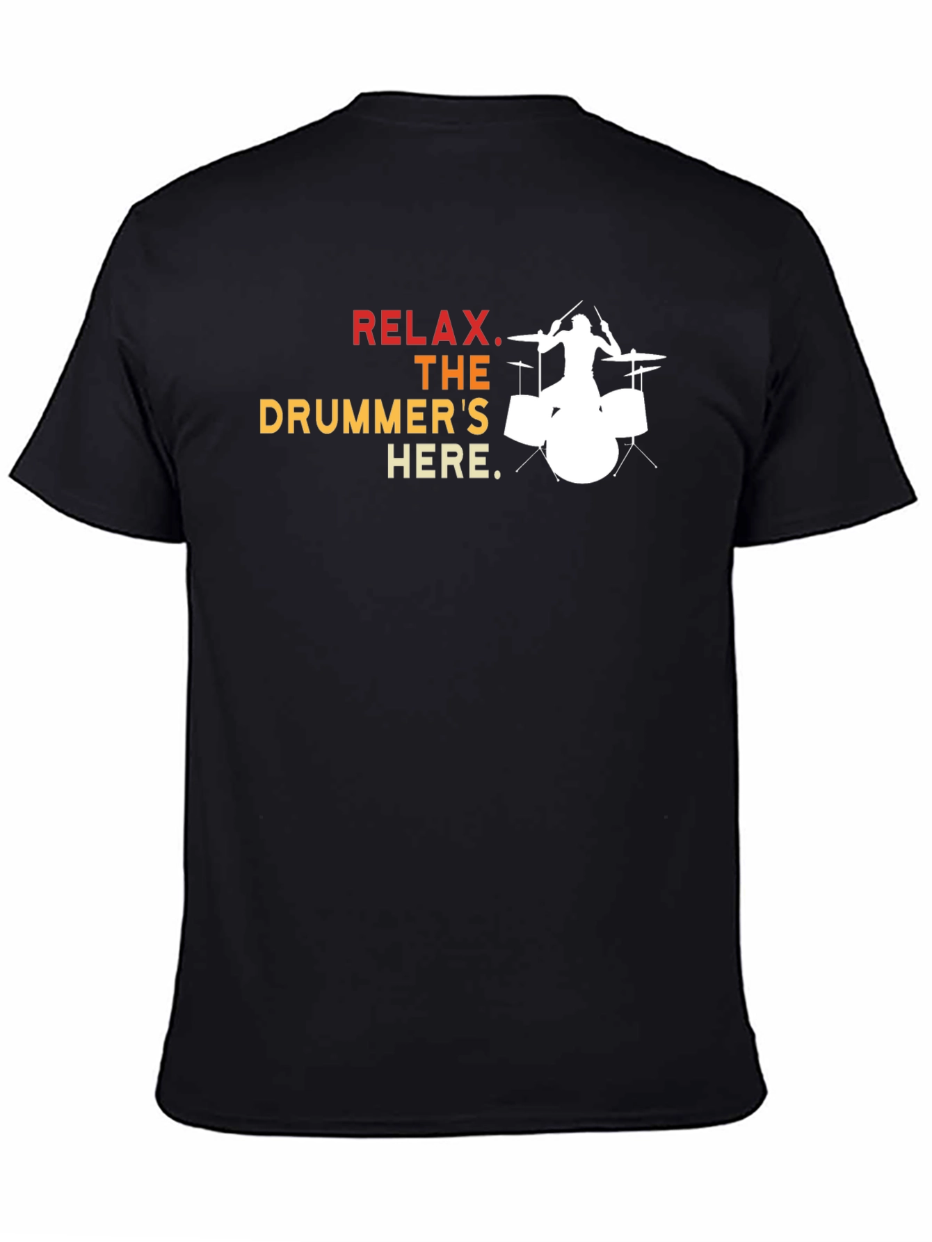 Relax The Drummers Here - Graphic T-Shirt