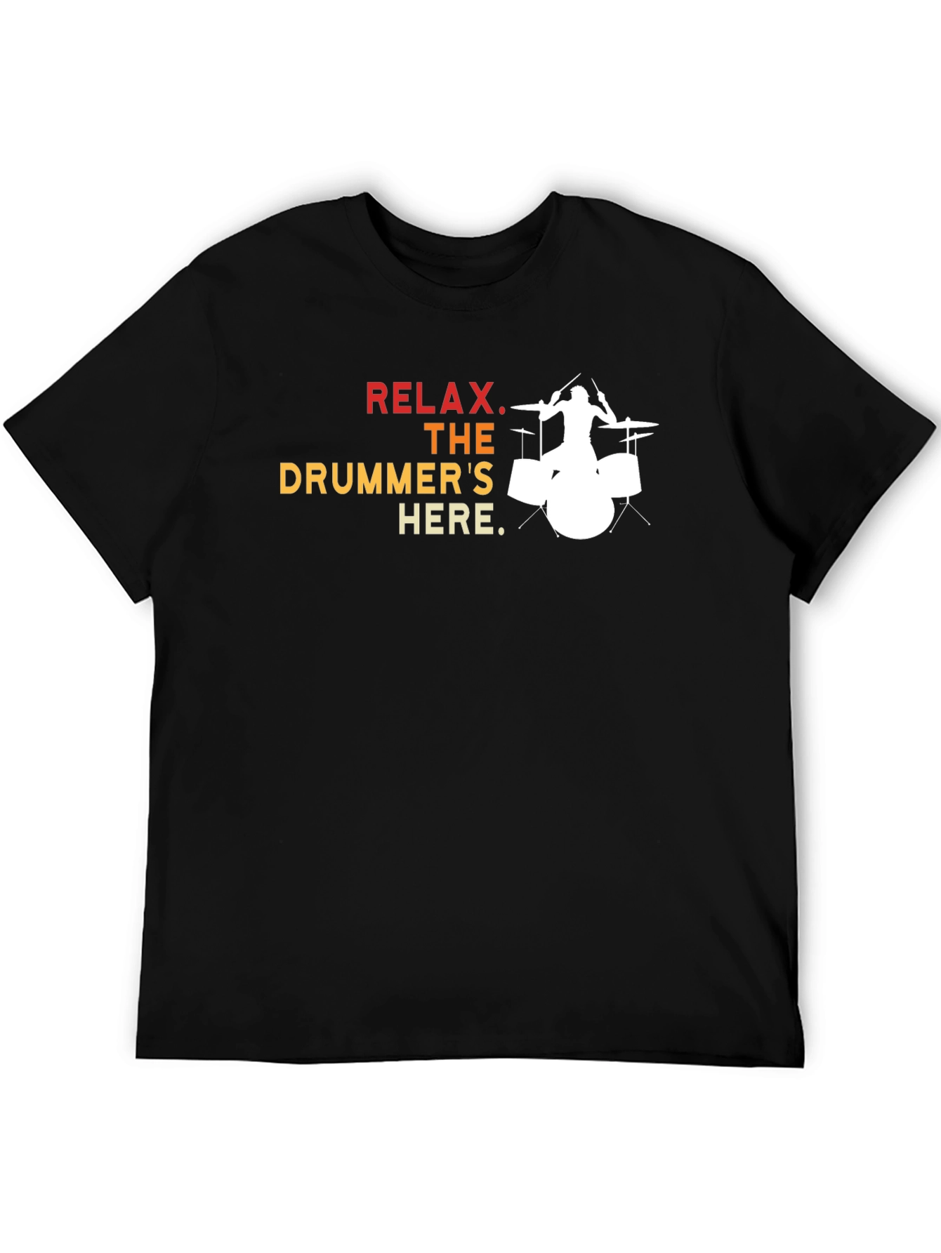 Relax The Drummers Here - Graphic T-Shirt