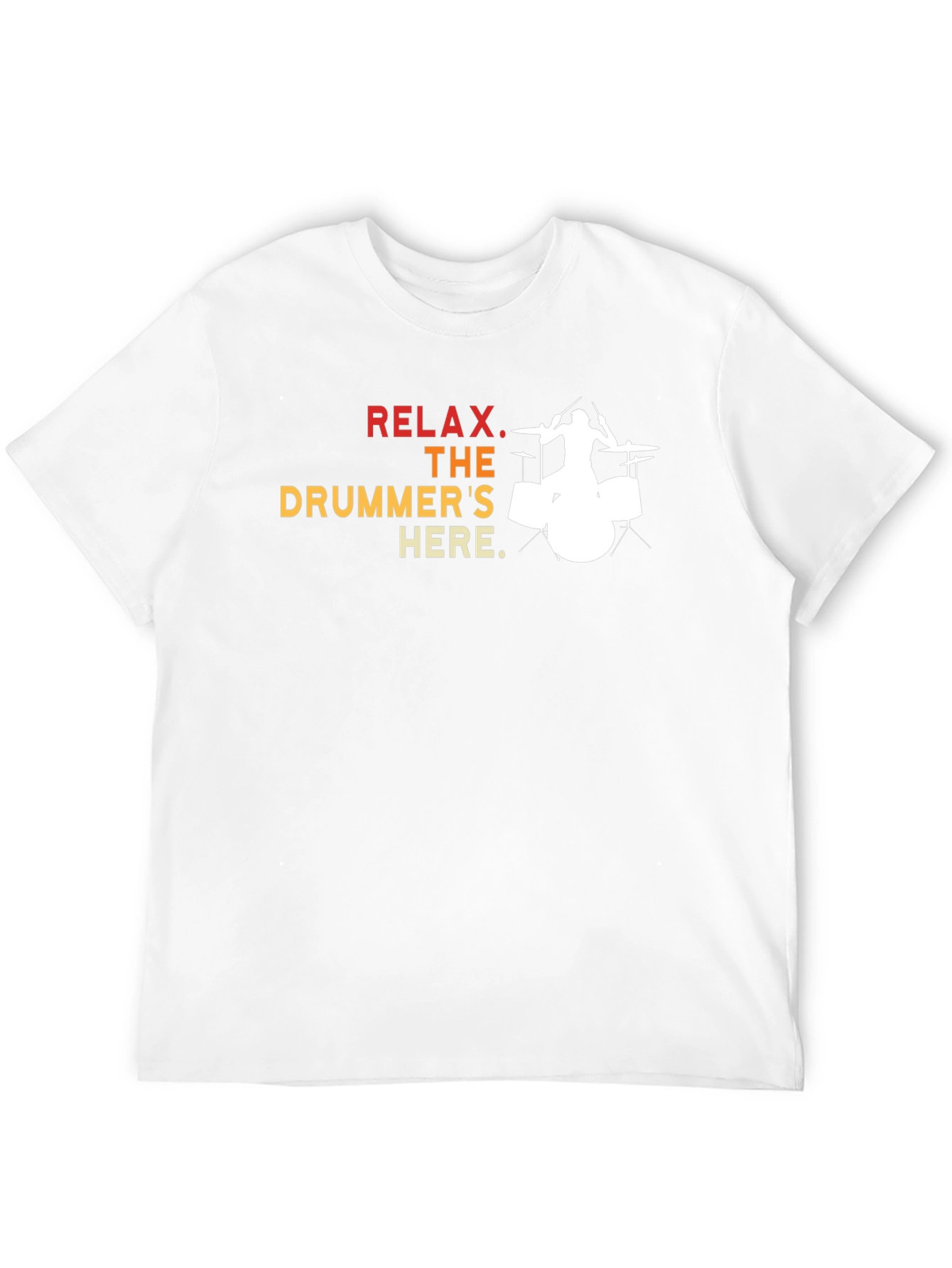 Relax The Drummers Here - Graphic T-Shirt