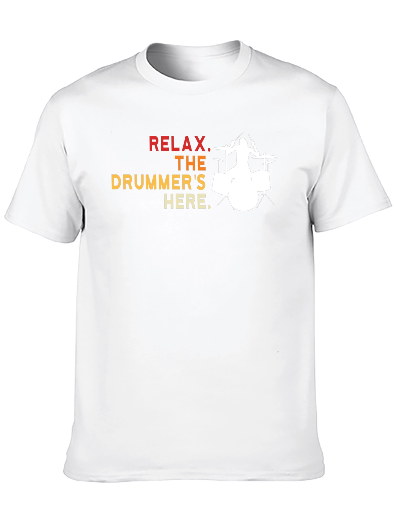 Relax The Drummers Here - Graphic T-Shirt