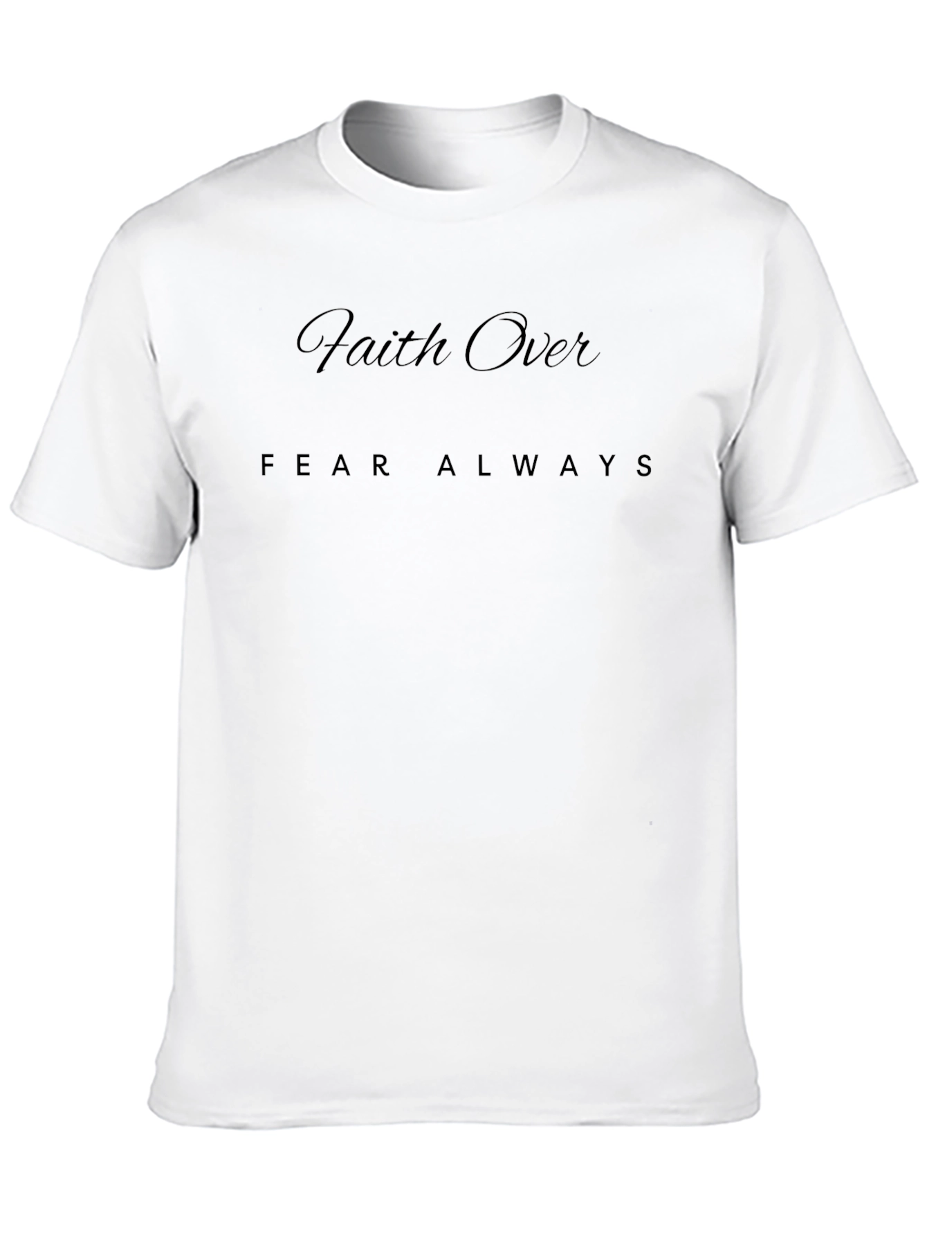 Faith Over Fear Always T-Shirt - Stylish Comfort