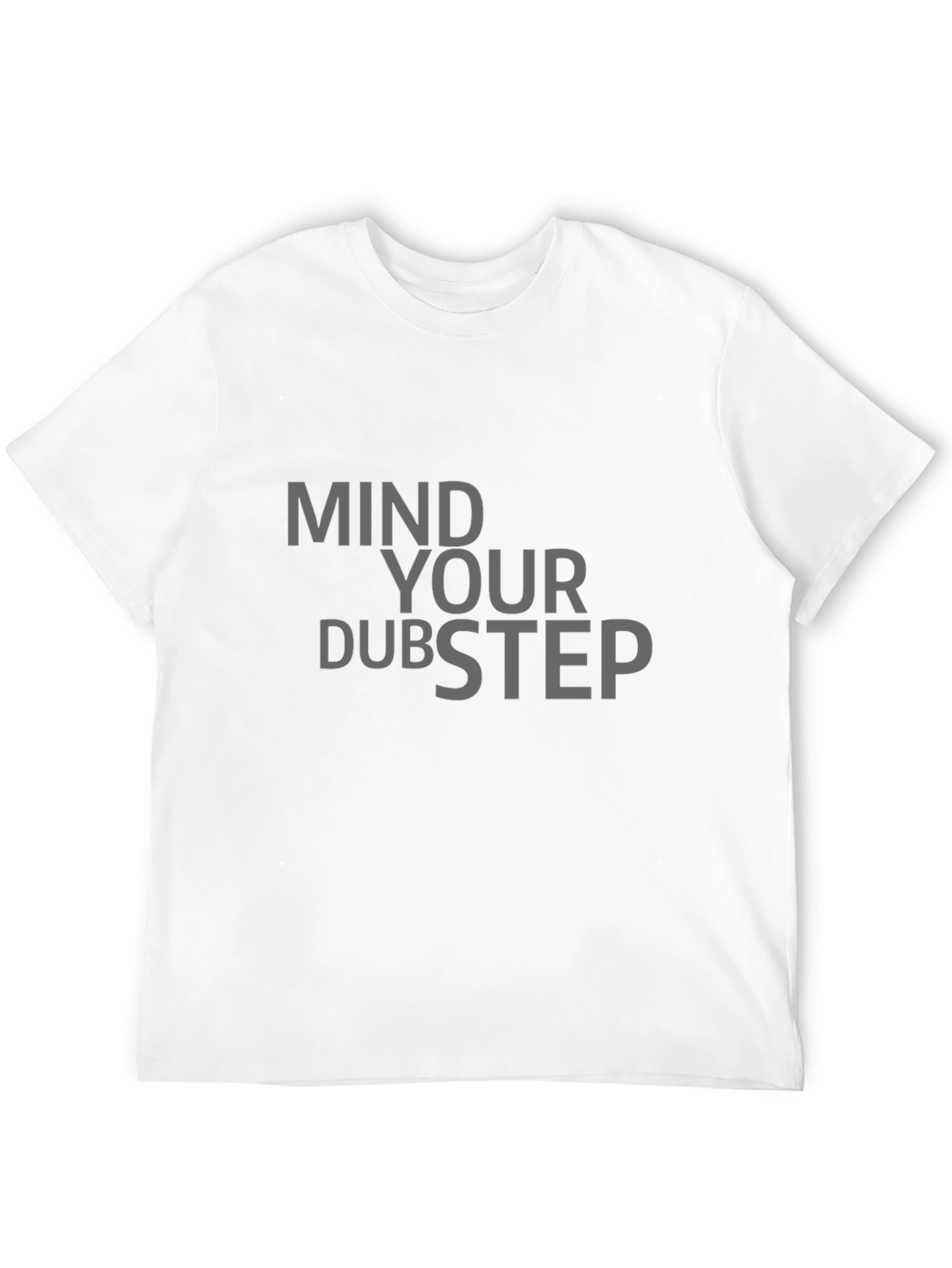 Mind Your Dubstep Graphic T-Shirt