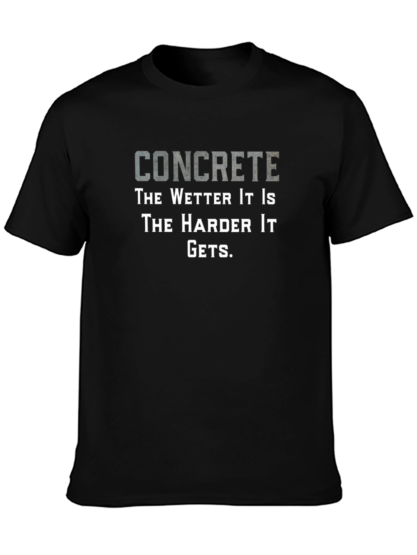 Concrete Humor T-Shirt - The Wetter It Is