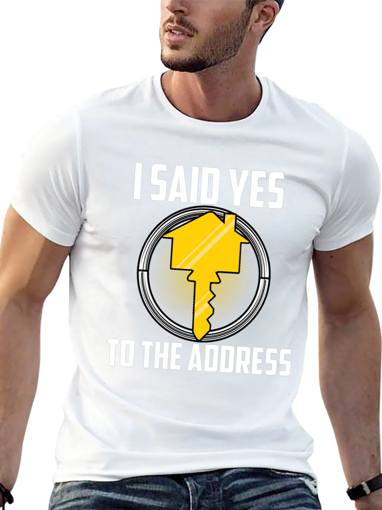 I Said Yes to the Address T-Shirt