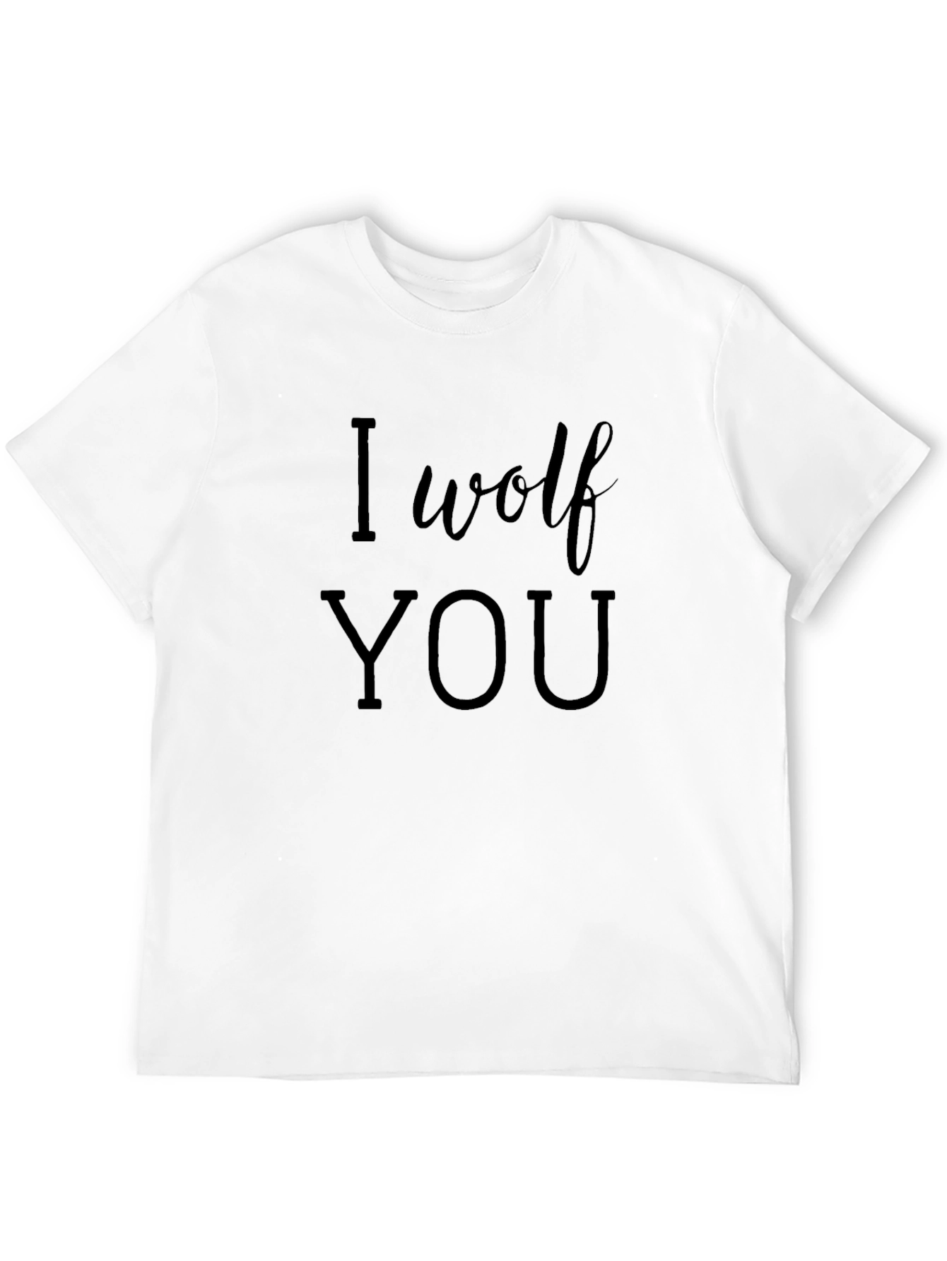 I Wolf You - Funny Graphic T-Shirt