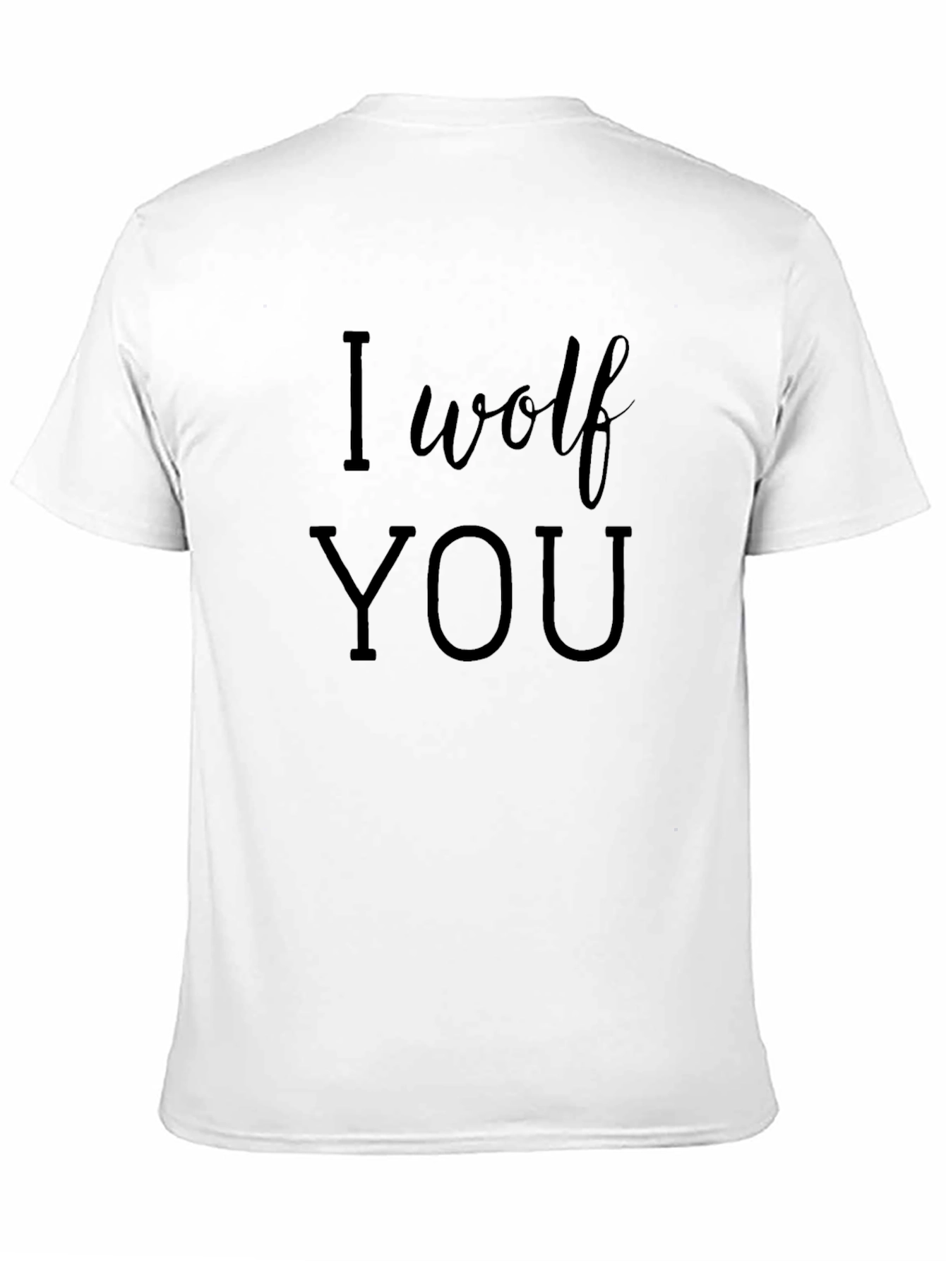 I Wolf You - Funny Graphic T-Shirt