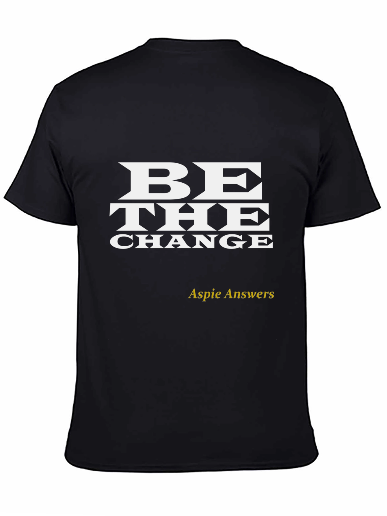 Be The Change T-Shirt - Aspie Answers