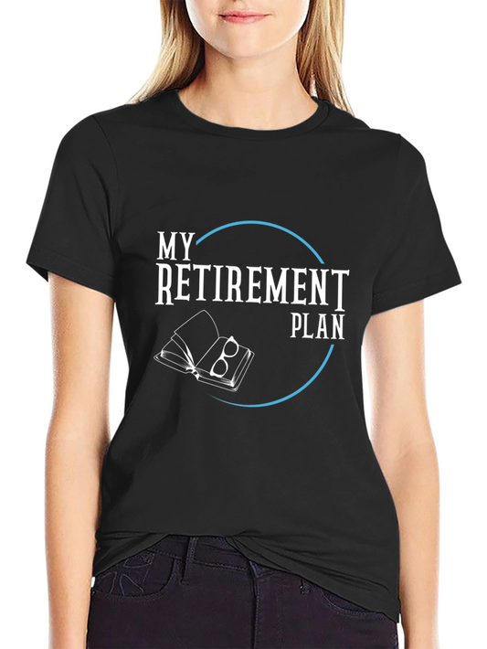 My Retirement Plan T-Shirt