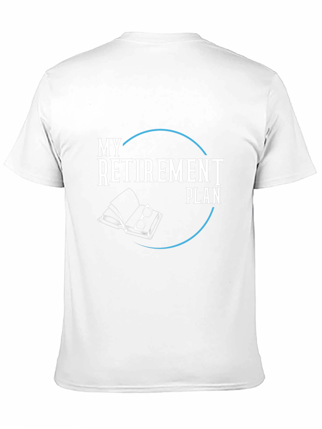 My Retirement Plan T-Shirt