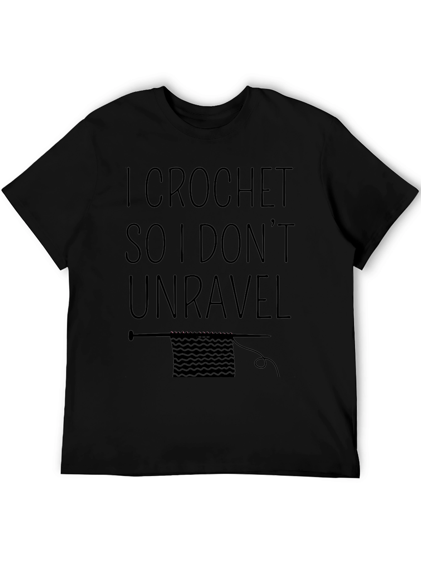 I Crochet So I Dont Unravel T-Shirt