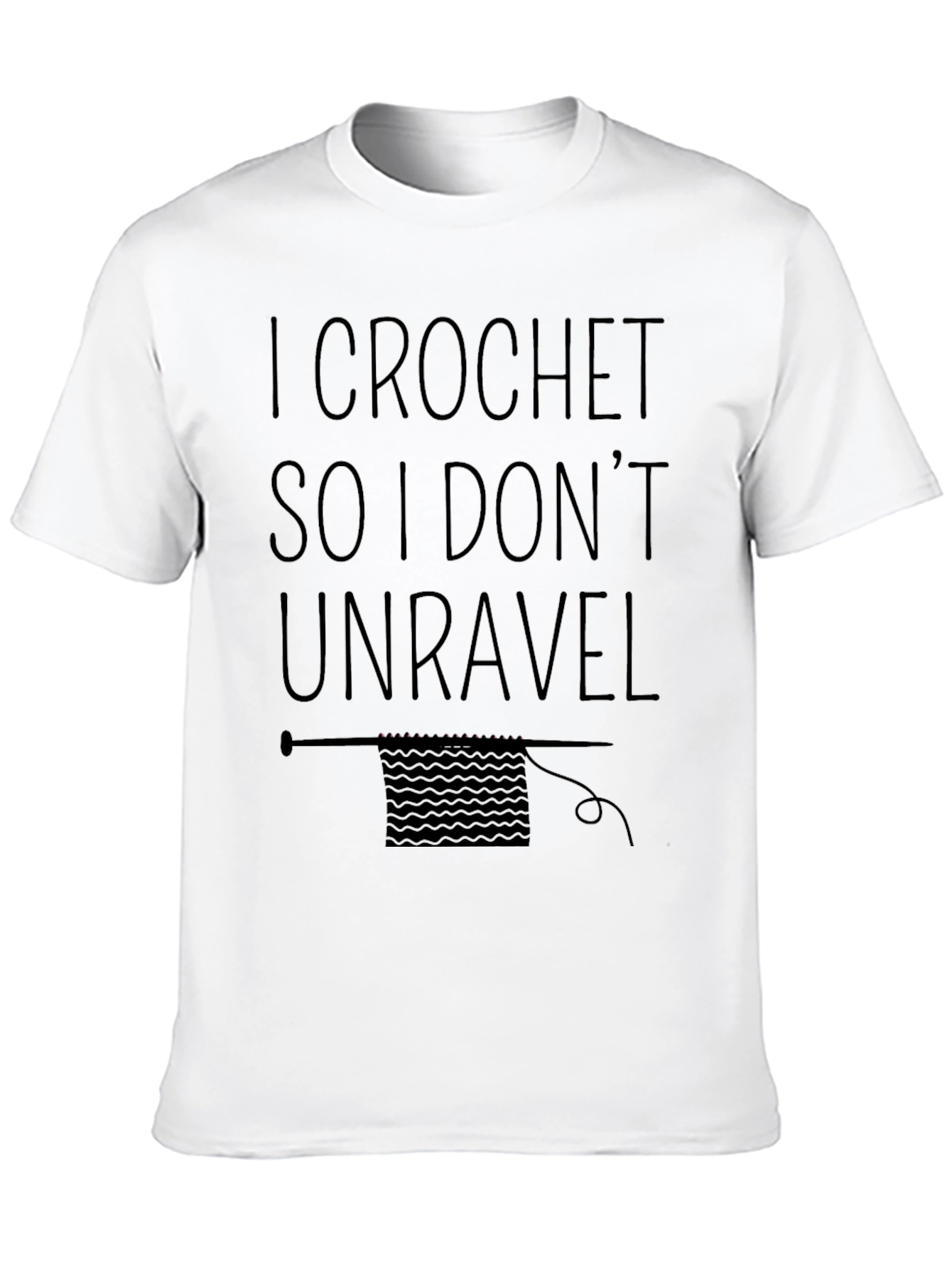 I Crochet So I Dont Unravel T-Shirt