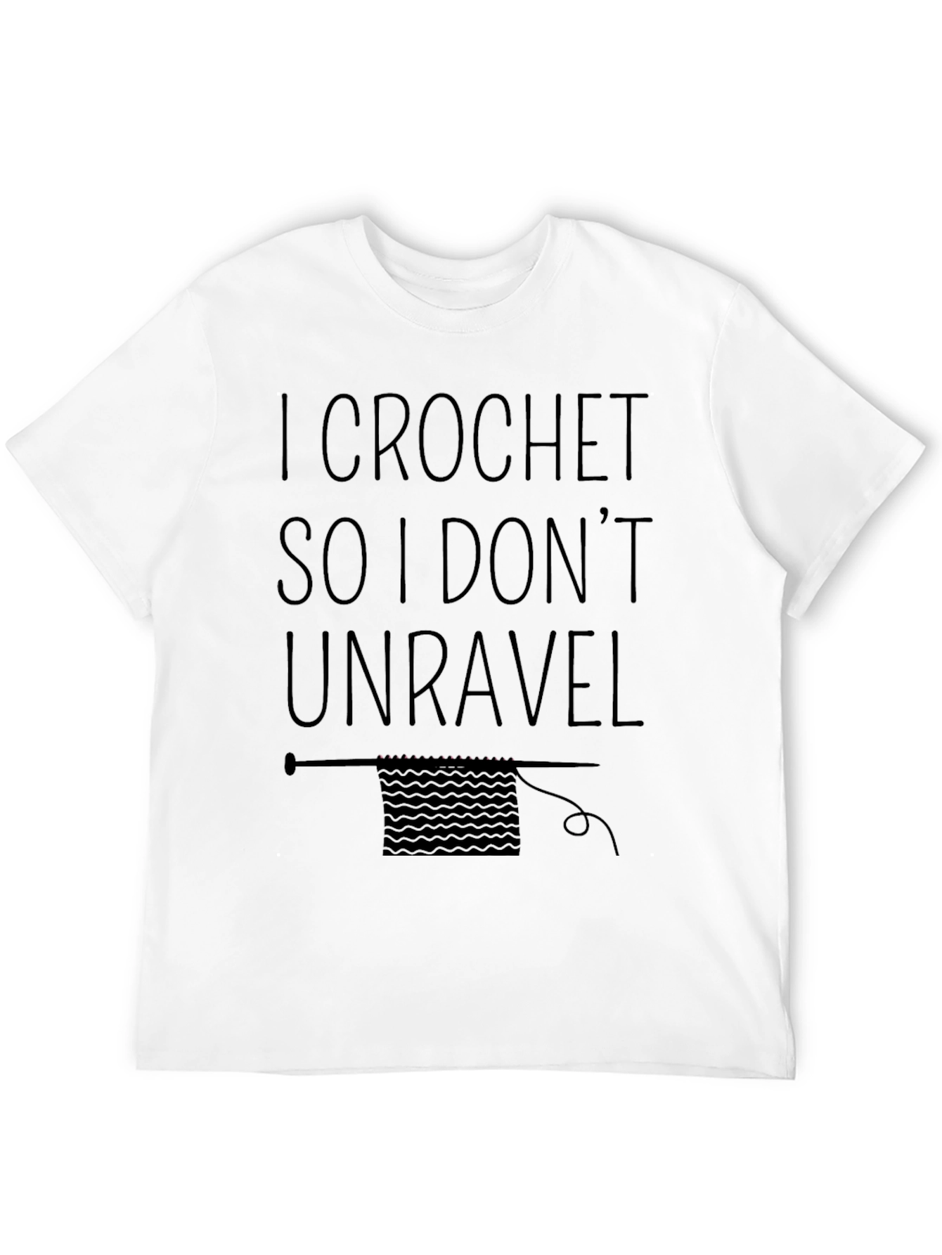 I Crochet So I Dont Unravel T-Shirt