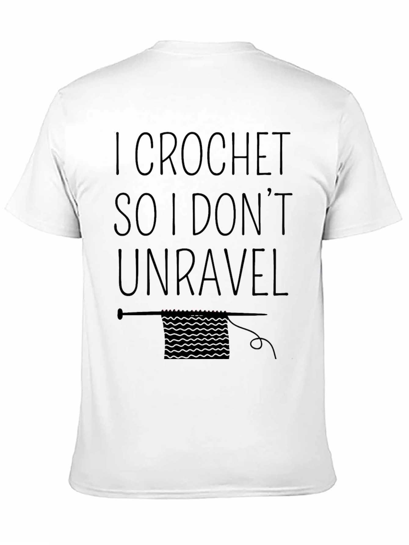 I Crochet So I Dont Unravel T-Shirt