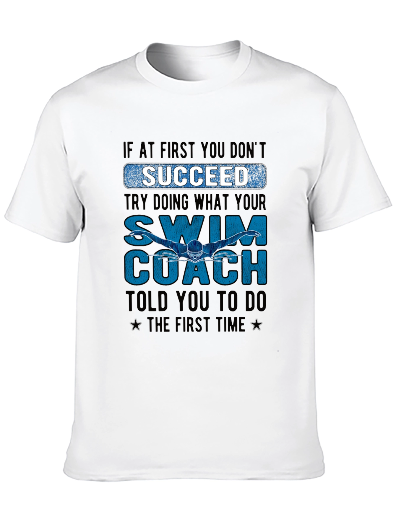 Swim Coach T-Shirt: If At First You Dont Succeed
