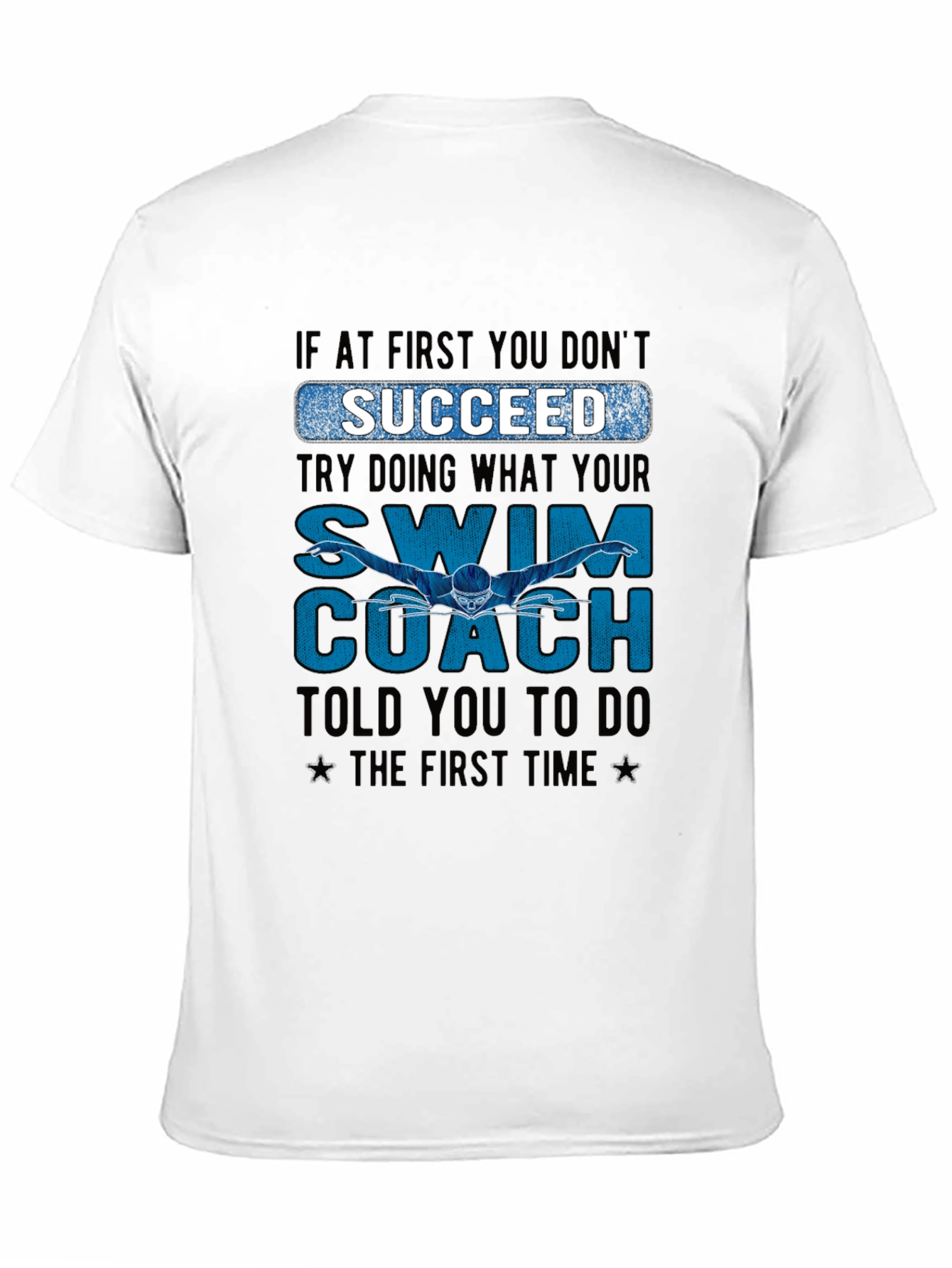 Swim Coach T-Shirt: If At First You Dont Succeed