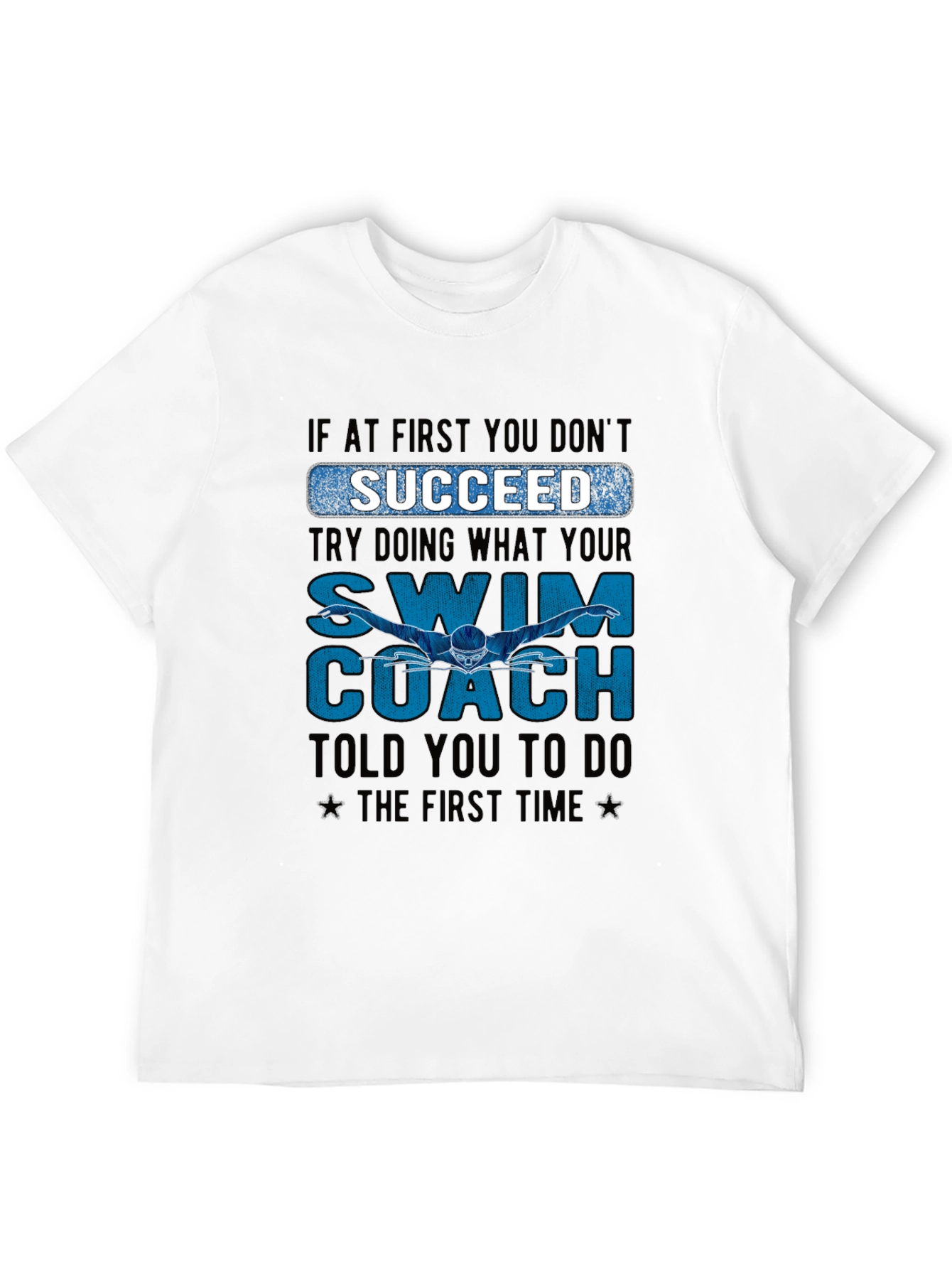 Swim Coach T-Shirt: If At First You Dont Succeed